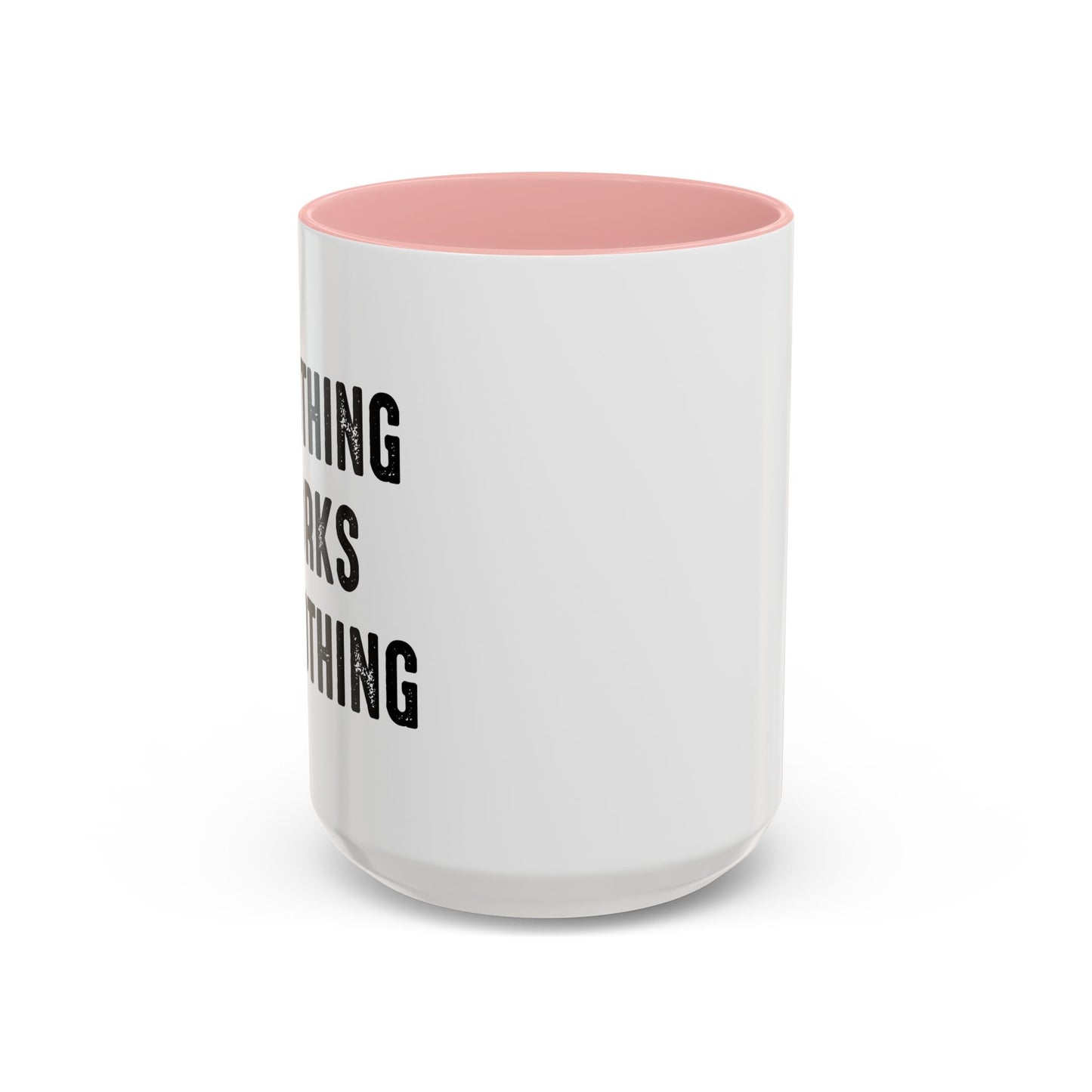 IF NOTHING WORKS DO NOTHING Accent BiColor Funny Sarcastic Mug