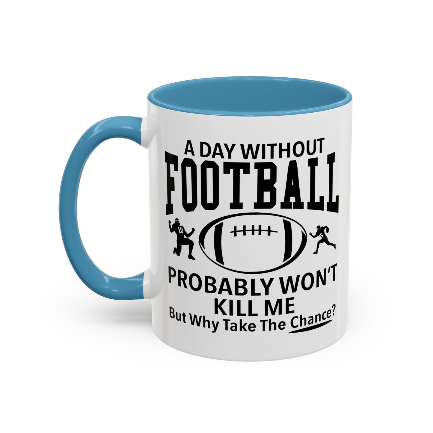 A DAY WITHOUT FOOTBALL Accent BiColor Funny Sarcastic Mug