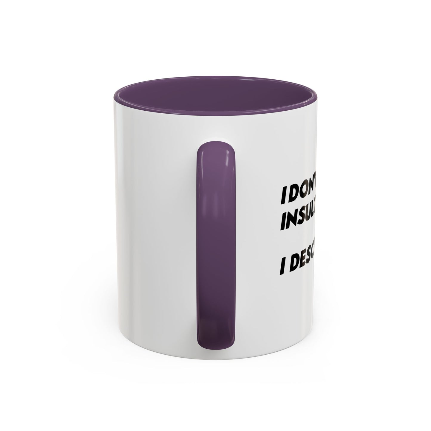 I DON'T INSULT PEOPLE Accent BiColor Funny Sarcastic Mug