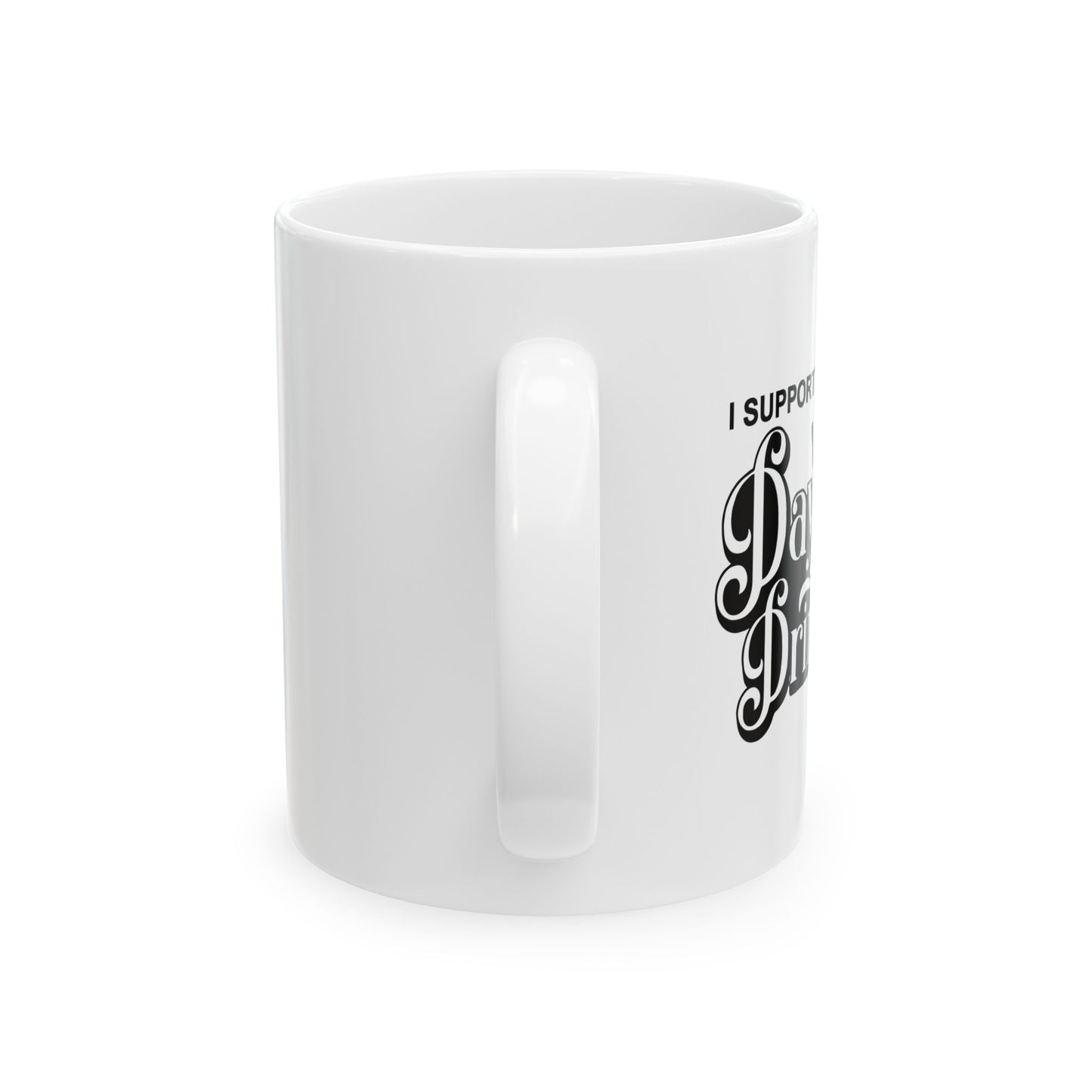 I SUPPORT DAY DRINKING FUNNY SARCASTIC WHITE MUG