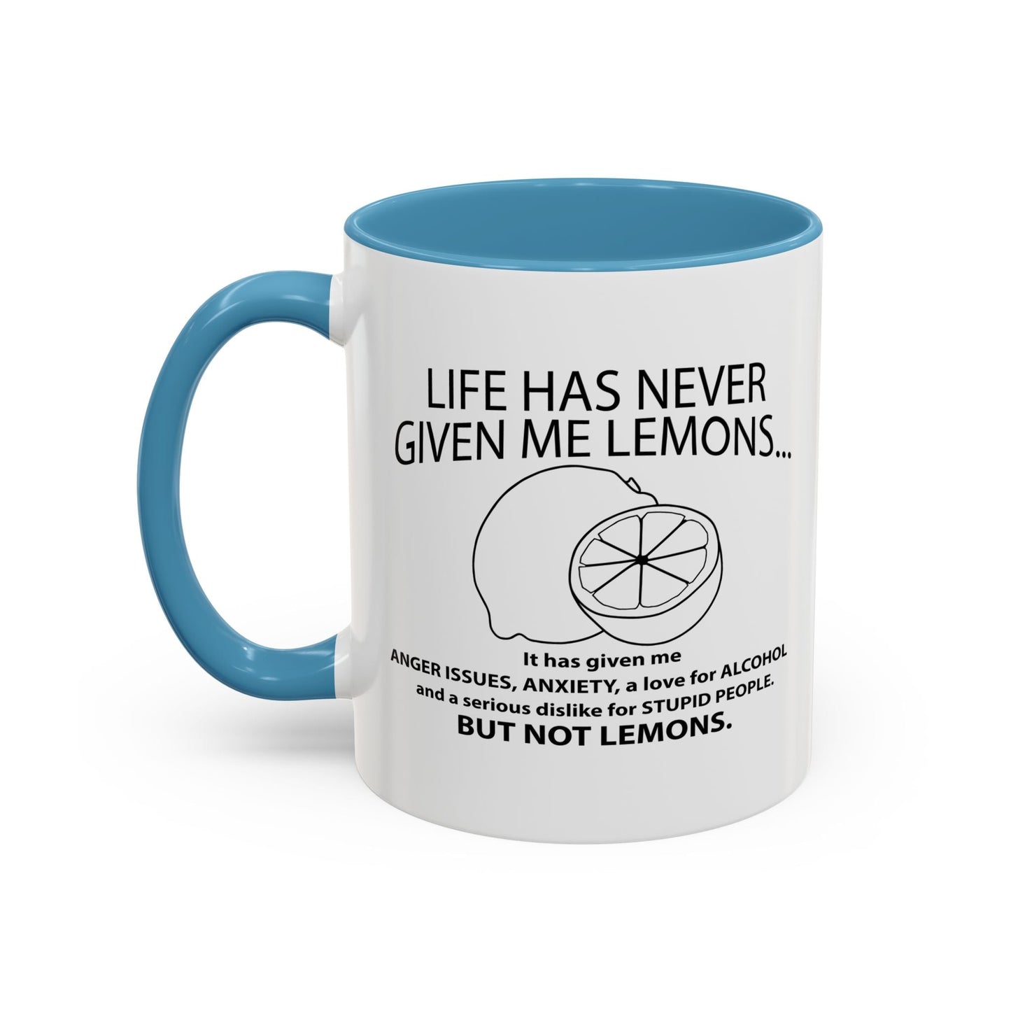 LIFE HAS NEVER GIVEN ME LEMONS Accent BiColor Funny Sarcastic Mug