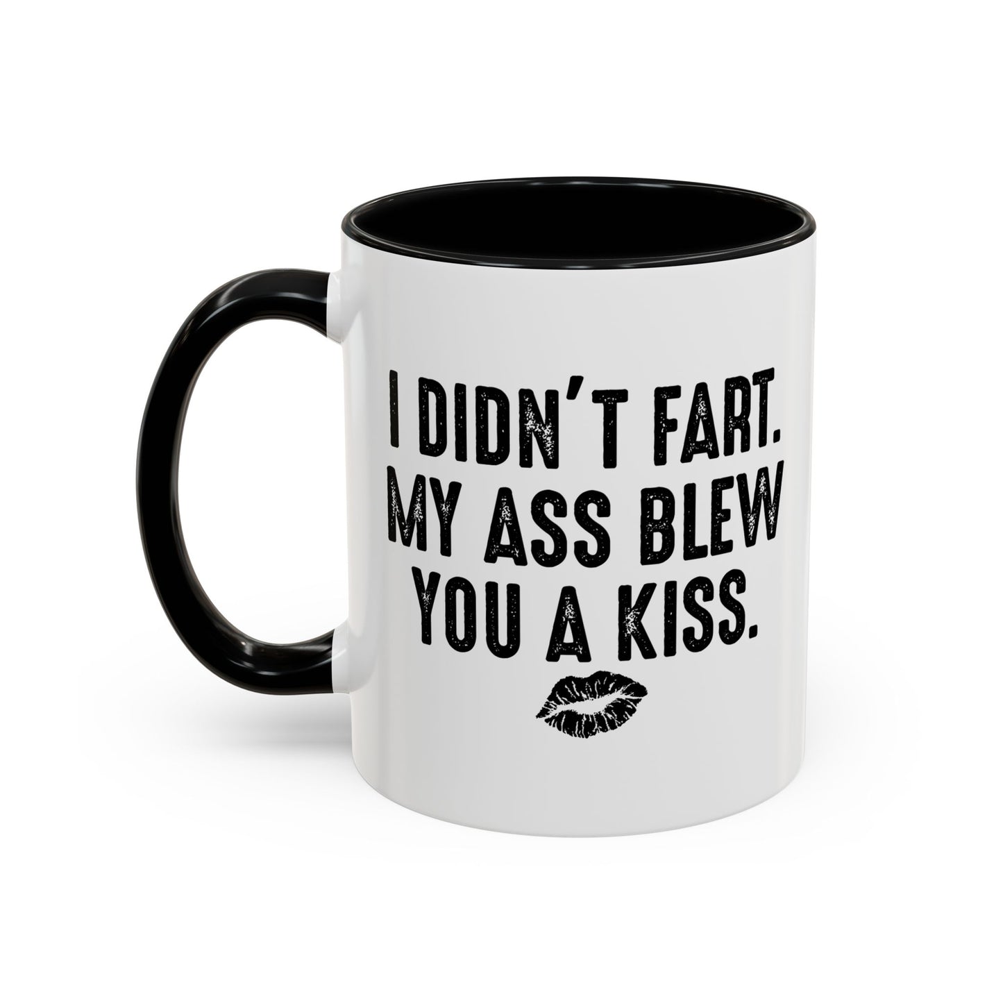 MY ASS BLEW YOU A KISS Accent BiColor Funny Sarcastic Mug