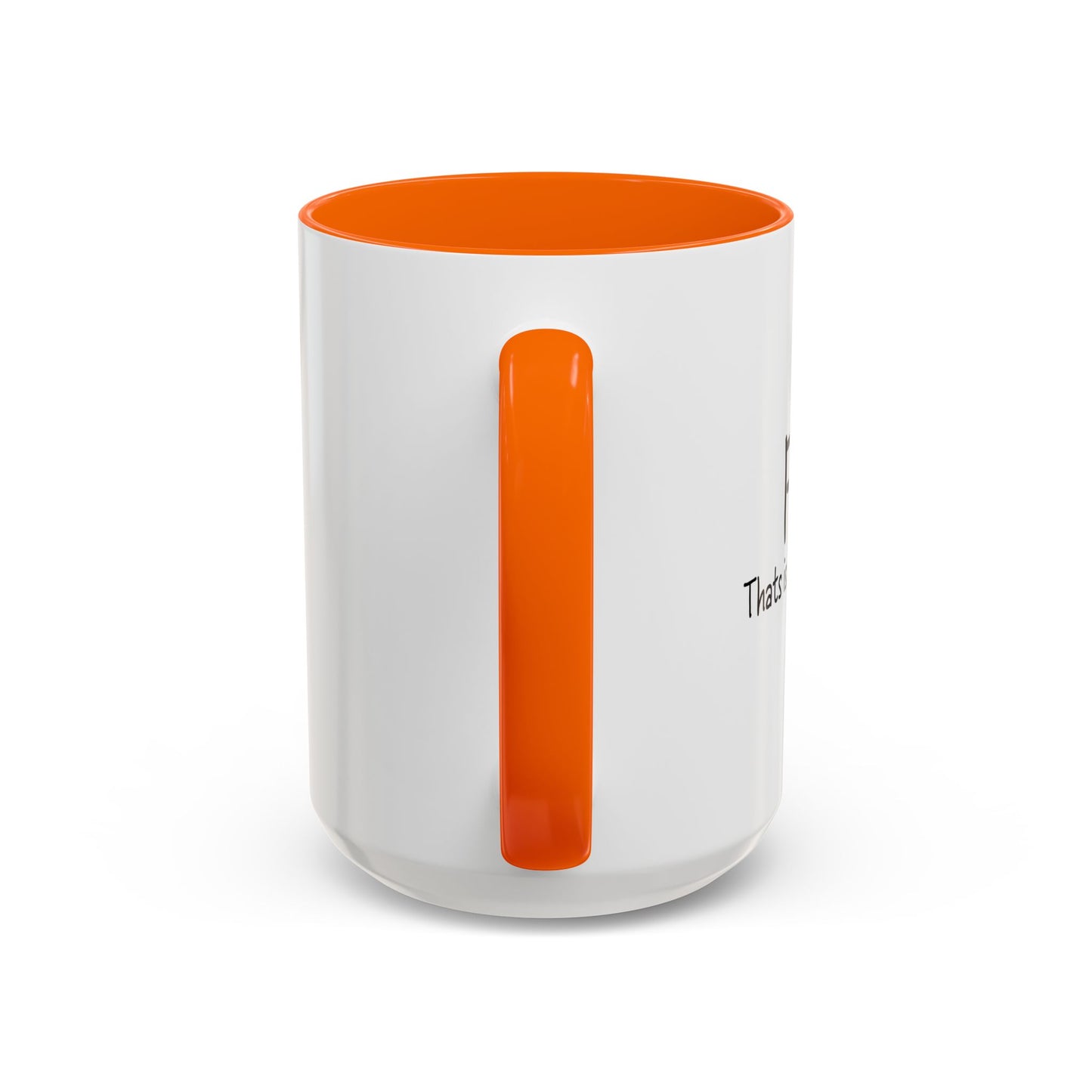 THATS IS ALL I HAVE TO SAY Accent BiColor Funny Sarcastic Mug