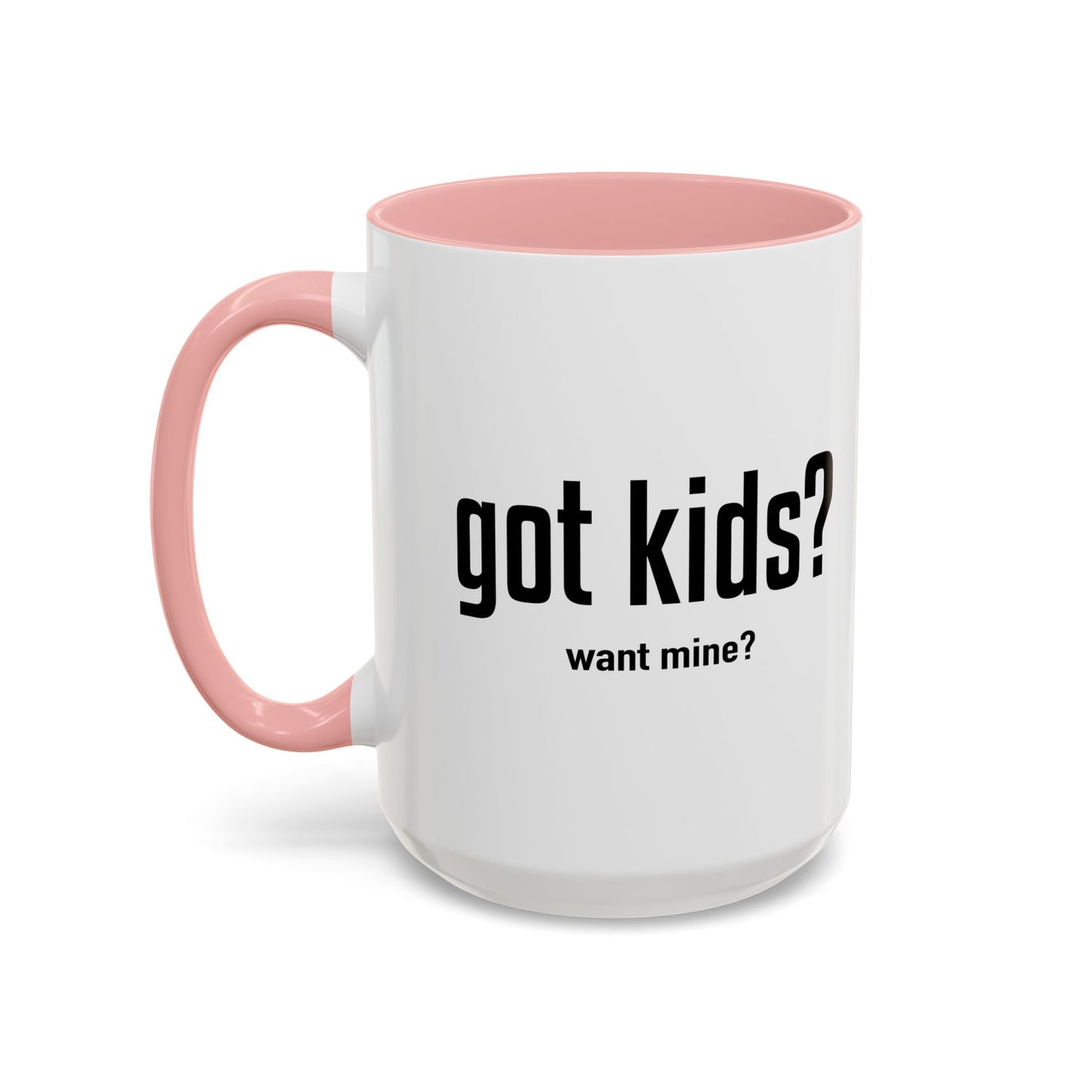 GOT KIDS? Accent BiColor Funny Sarcastic Mug