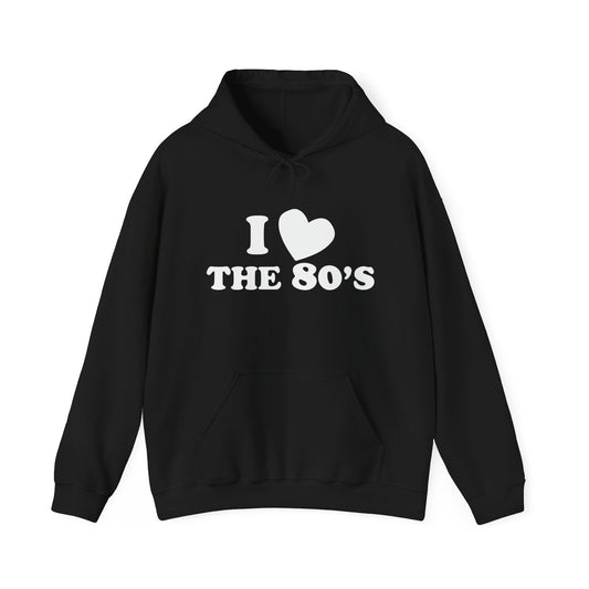 I LOVE THE 80'S - Premium Unisex Heavy Blend Funny Sarcastic Colored Hoodie Sweatshirt