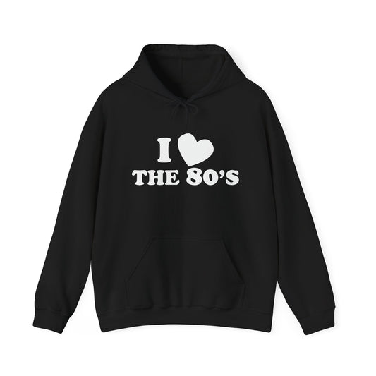 I LOVE THE 80'S - Premium Unisex Funny Sarcastic Black Hoodie Sweatshirt