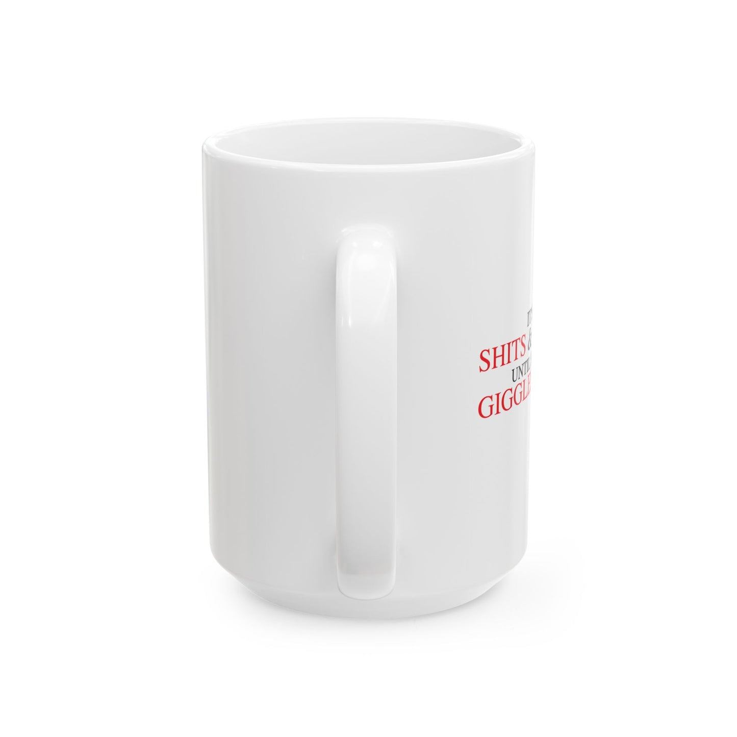 SHITS & GIGGLES FUNNY SARCASTIC MUG