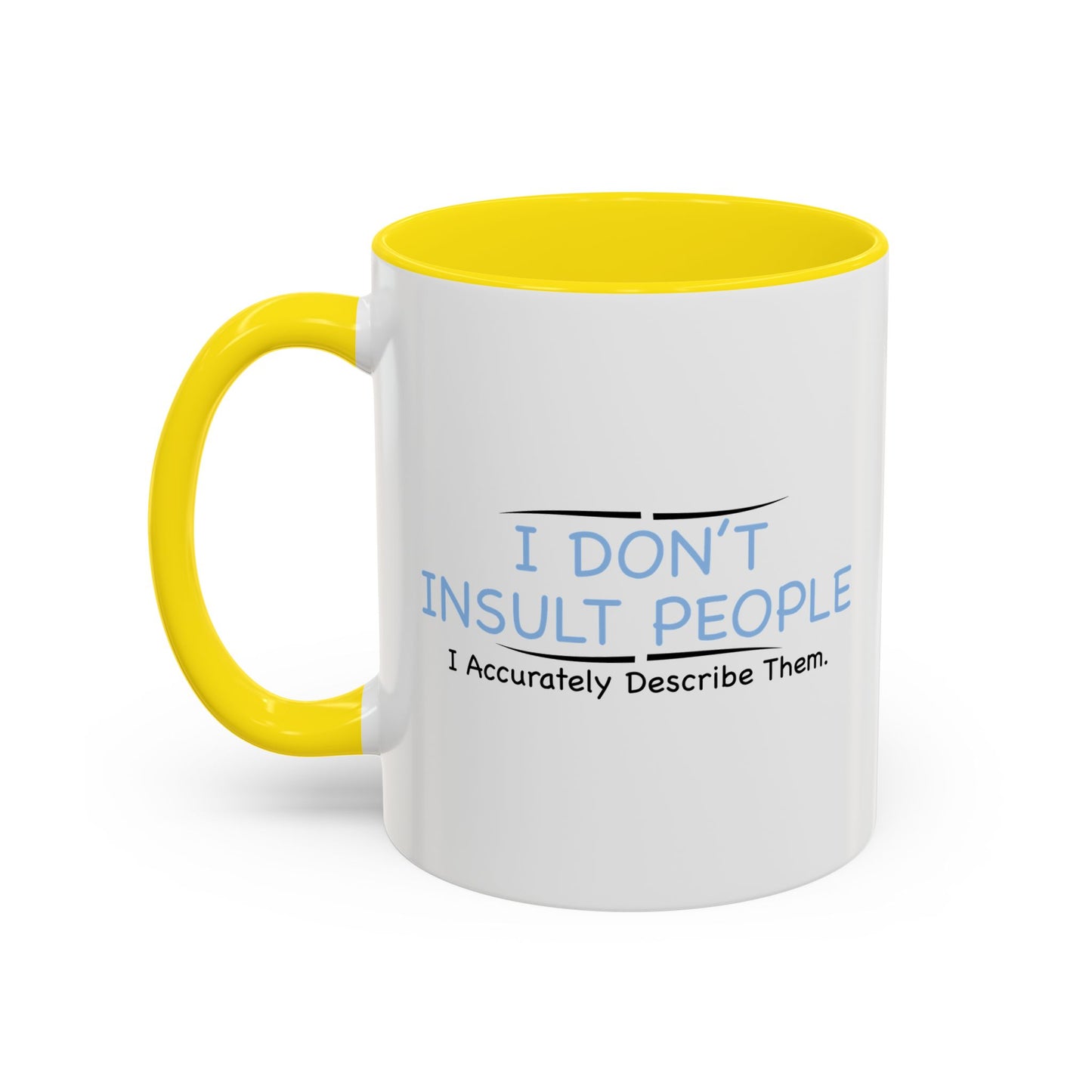 I DON’T INSULT PEOPLE Accent BiColor Funny Sarcastic Mug