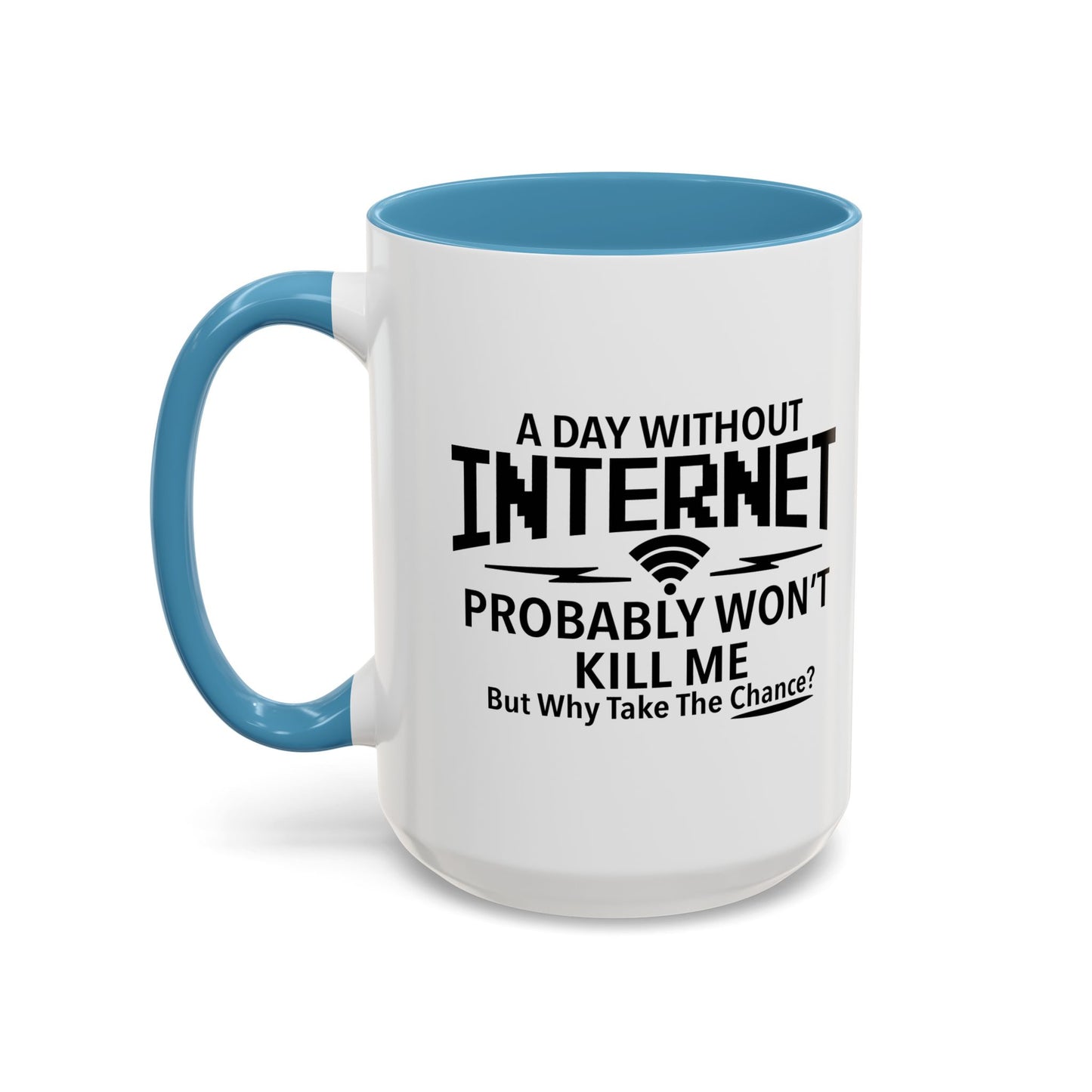 A DAY WITHOUT INTERNET Accent BiColor Funny Sarcastic Mug