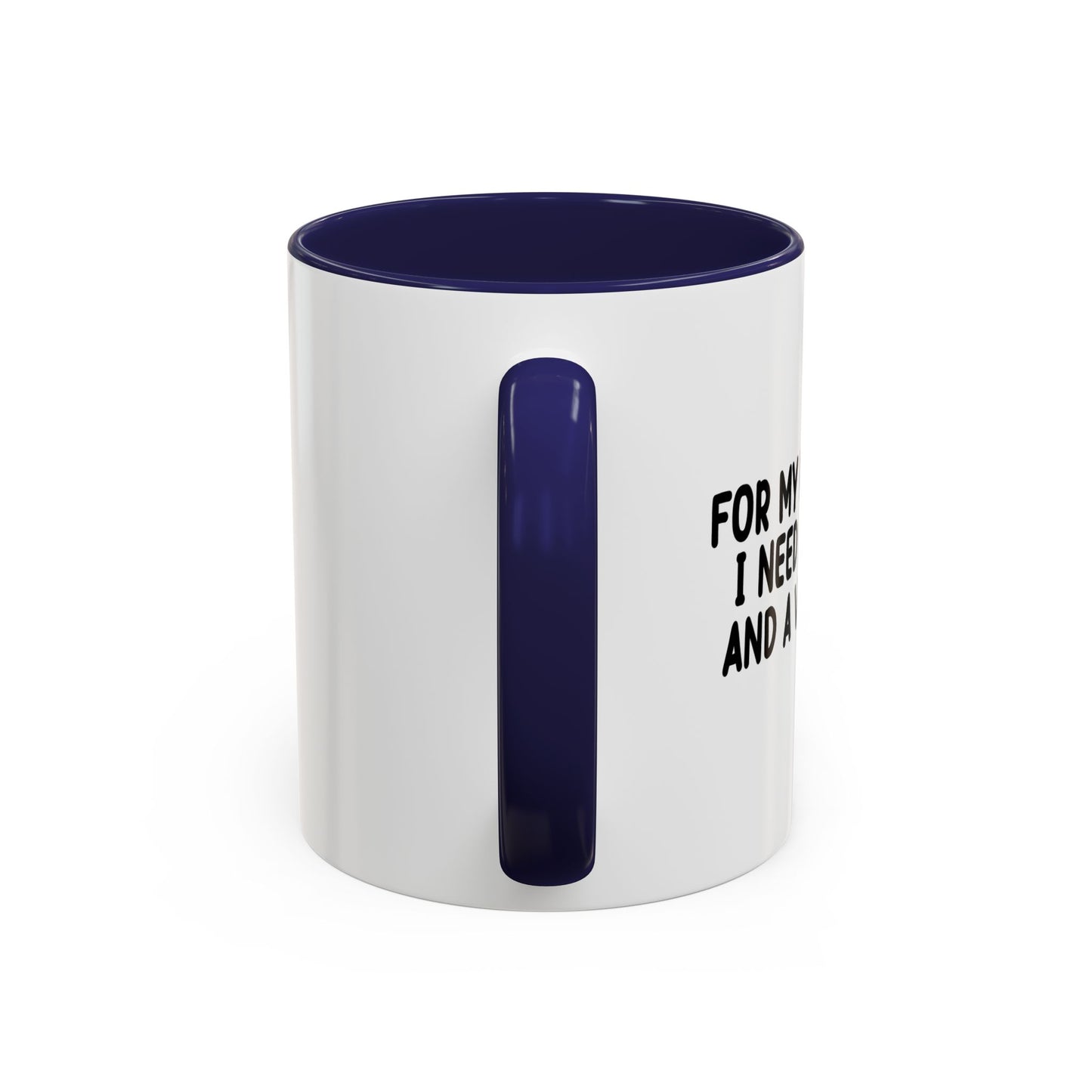 FOR MY NEXT Accent BiColor Funny Sarcastic Mug