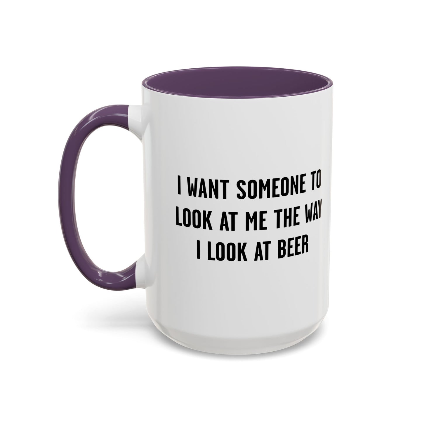 THE WAY I LOOK AT BEER Accent BiColor Funny Sarcastic Mug