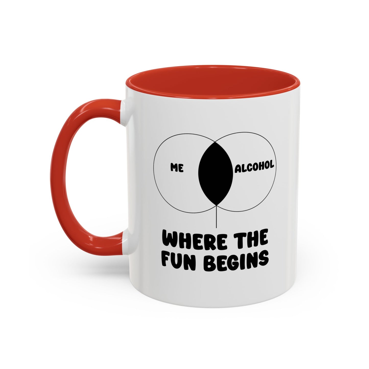 ME & ALCOHOL WHERE THE FUN BEGINS Accent BiColor Funny Sarcastic Mug