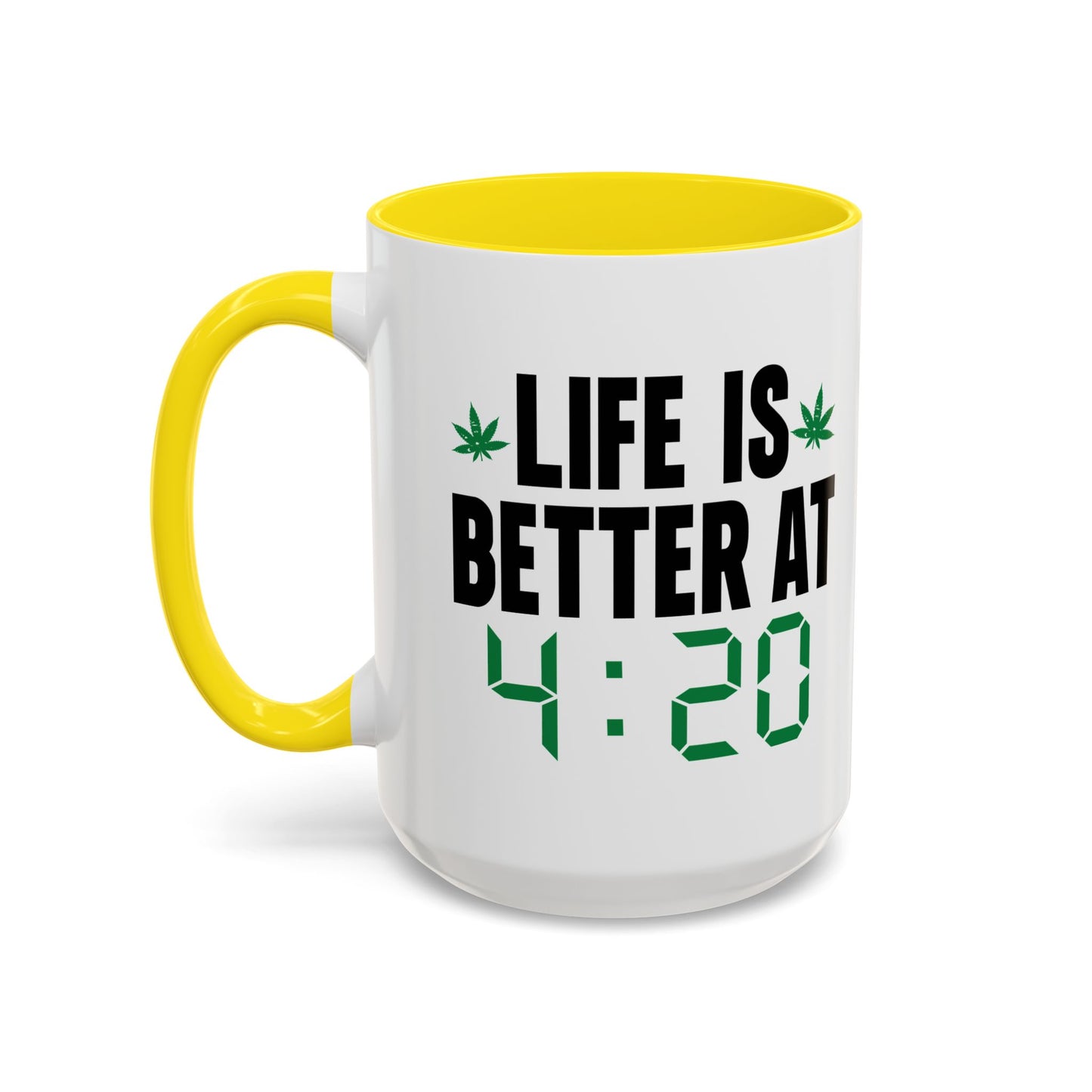 LIFE IS BETTER AT 4-20 Accent BiColor Funny Sarcastic Mug