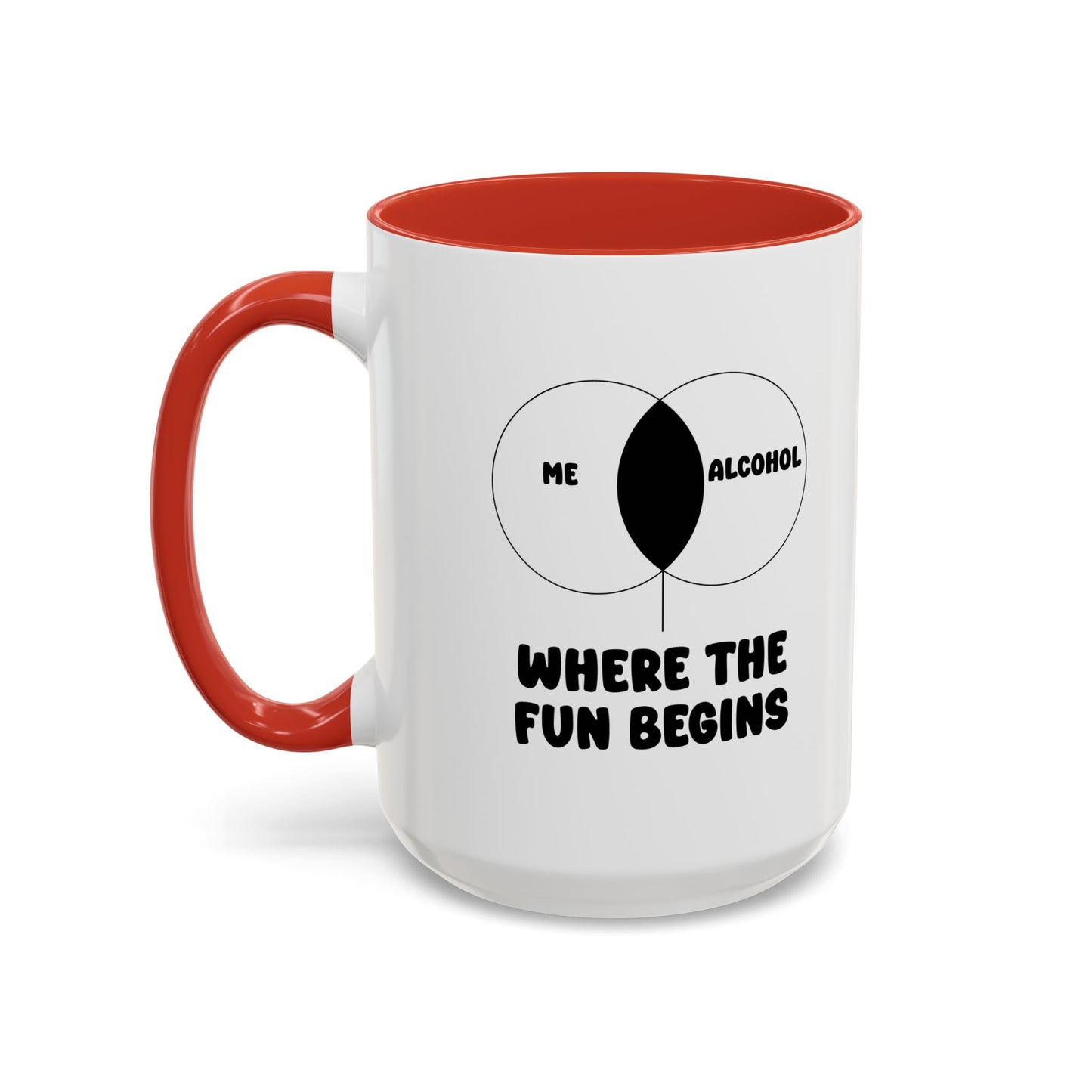 ME & ALCOHOL WHERE THE FUN BEGINS Accent BiColor Funny Sarcastic Mug