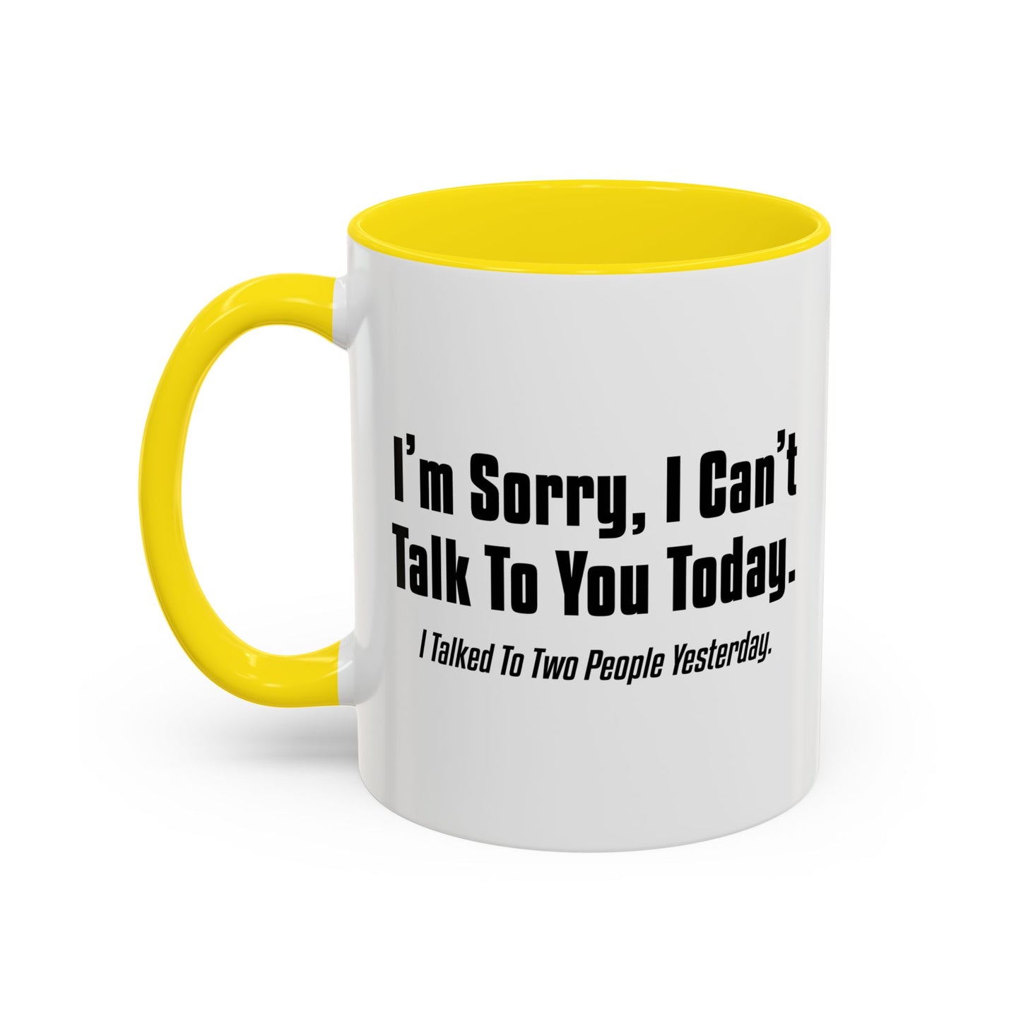 CAN'T TALK TO YOU TODAY Accent BiColor Funny Sarcastic Mug