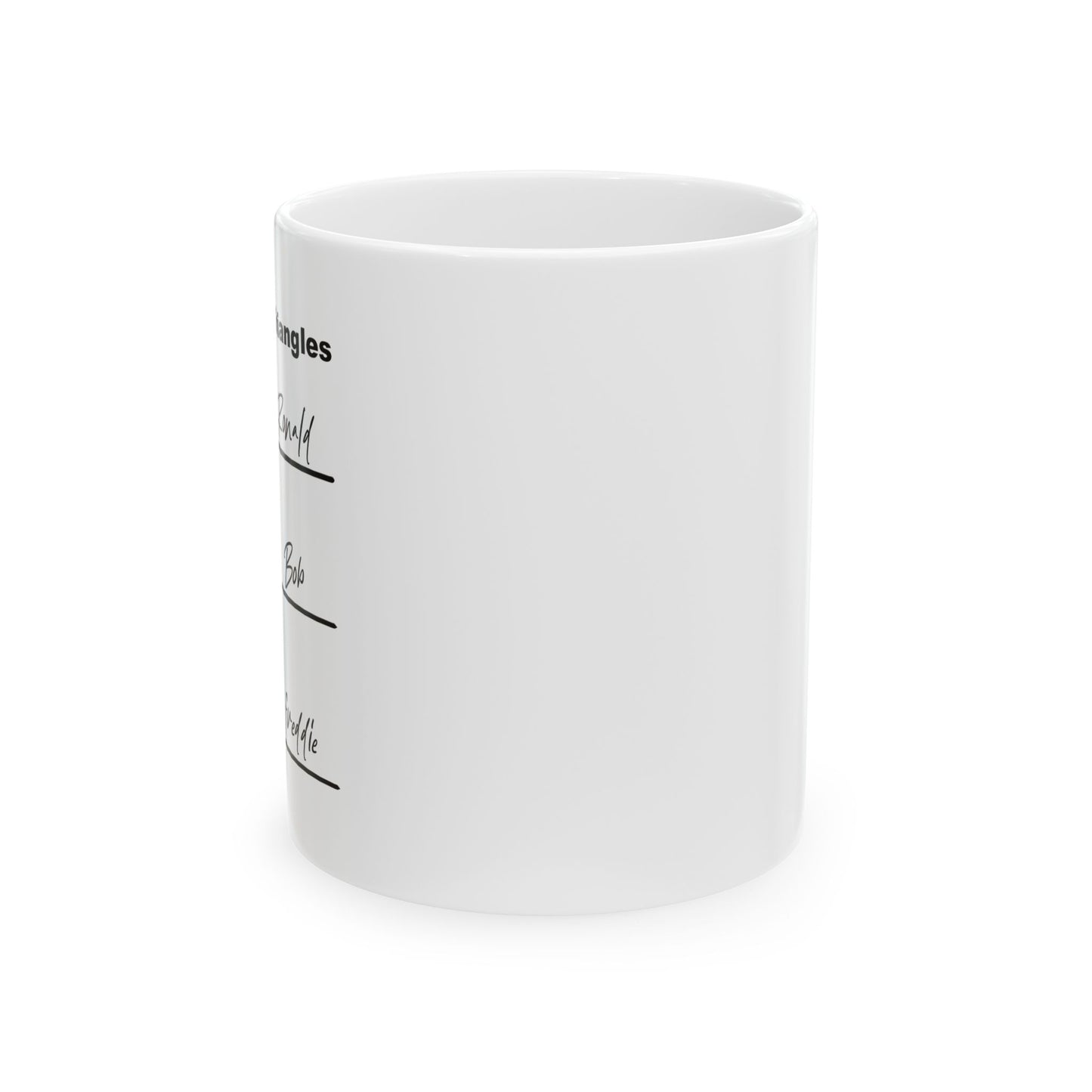 NAME THE TRIANGLES FUNNY SARCASTIC WHITE MUG