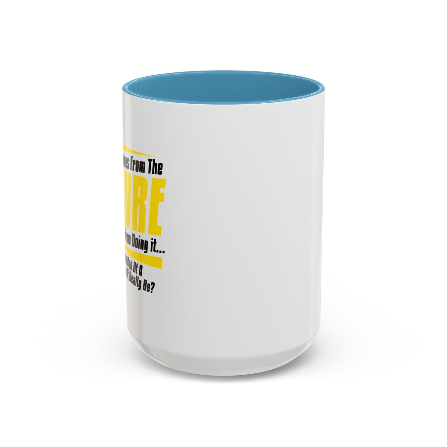 HOW BAD OF A DECISION CAN IT REALLY BE Accent BiColor Funny Sarcastic Mug