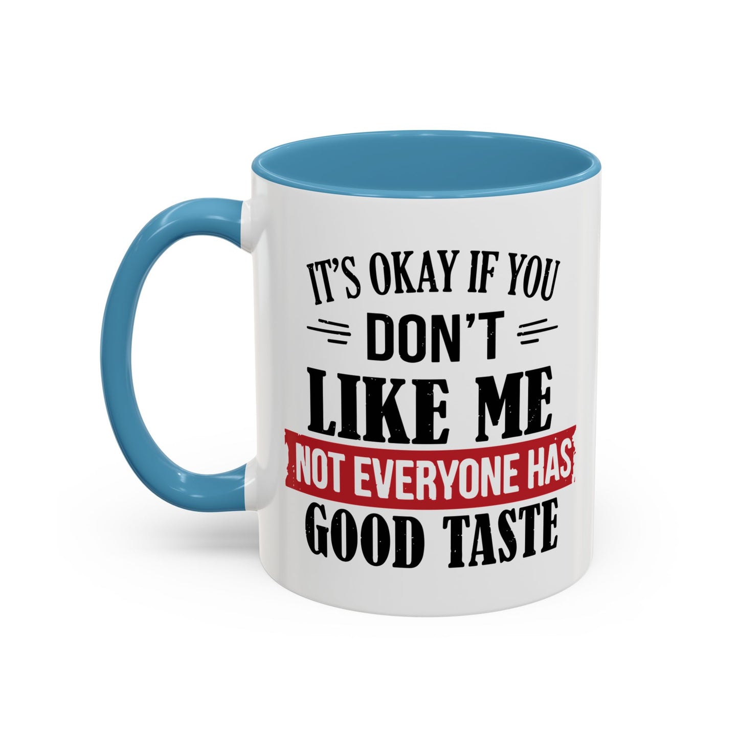 NOT EVERYONE HAS A GOOD TASTE Accent BiColor Funny Sarcastic Mug