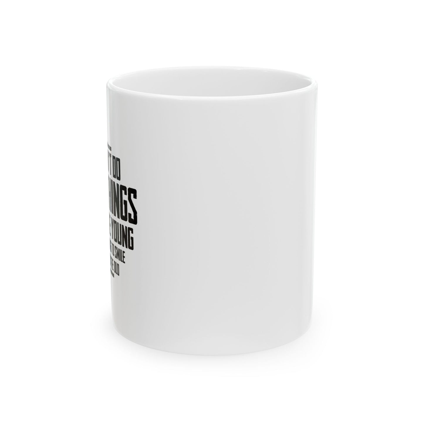 IF YOU DON'T DO STUPID THINGS FUNNY SARCASTIC WHITE MUG