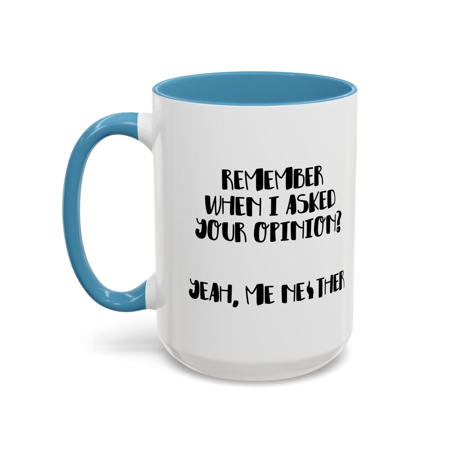 I ASKED FOR OPINION? Accent BiColor Funny Sarcastic Mug