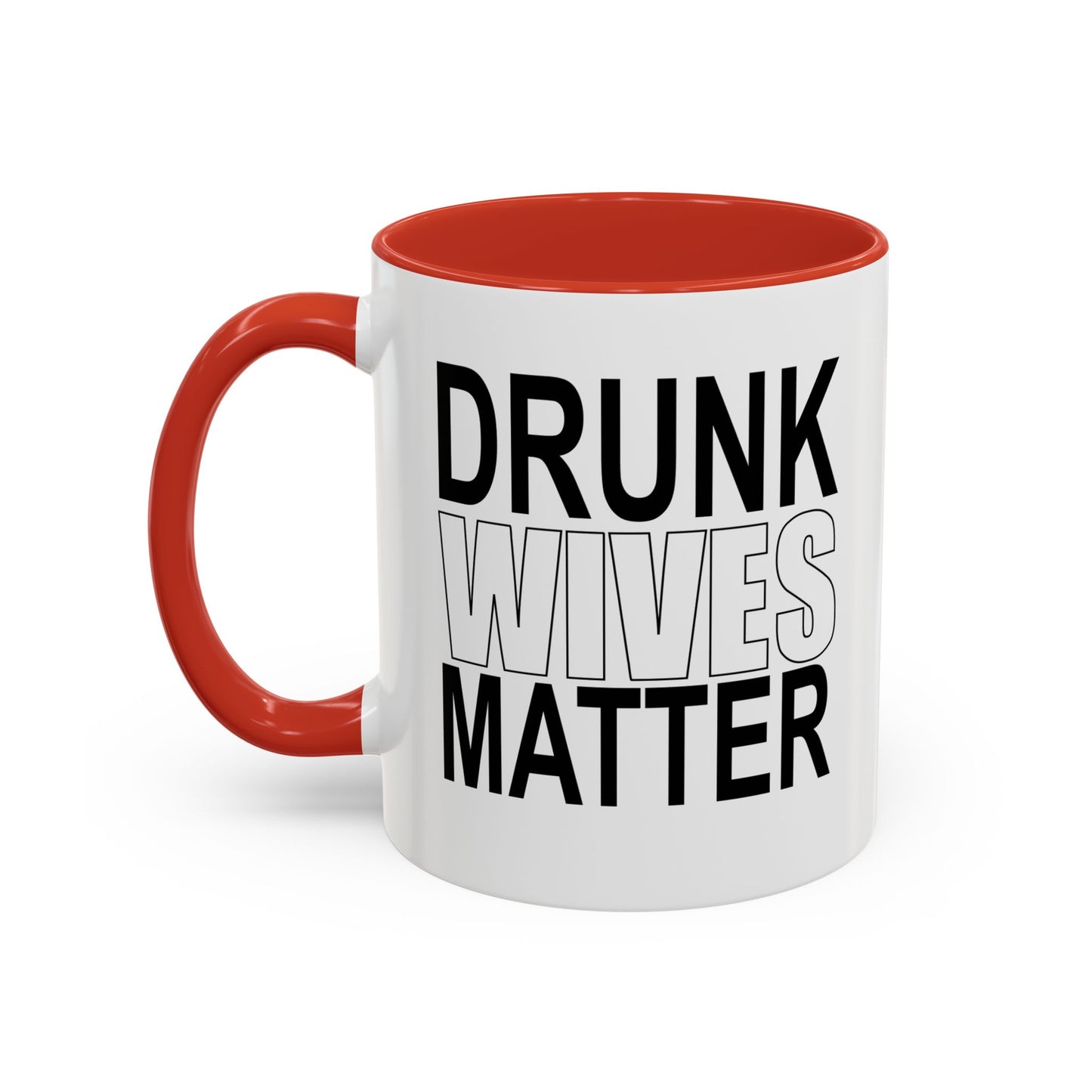 DRUNK WIVES MATTER Accent BiColor Funny Sarcastic Mug