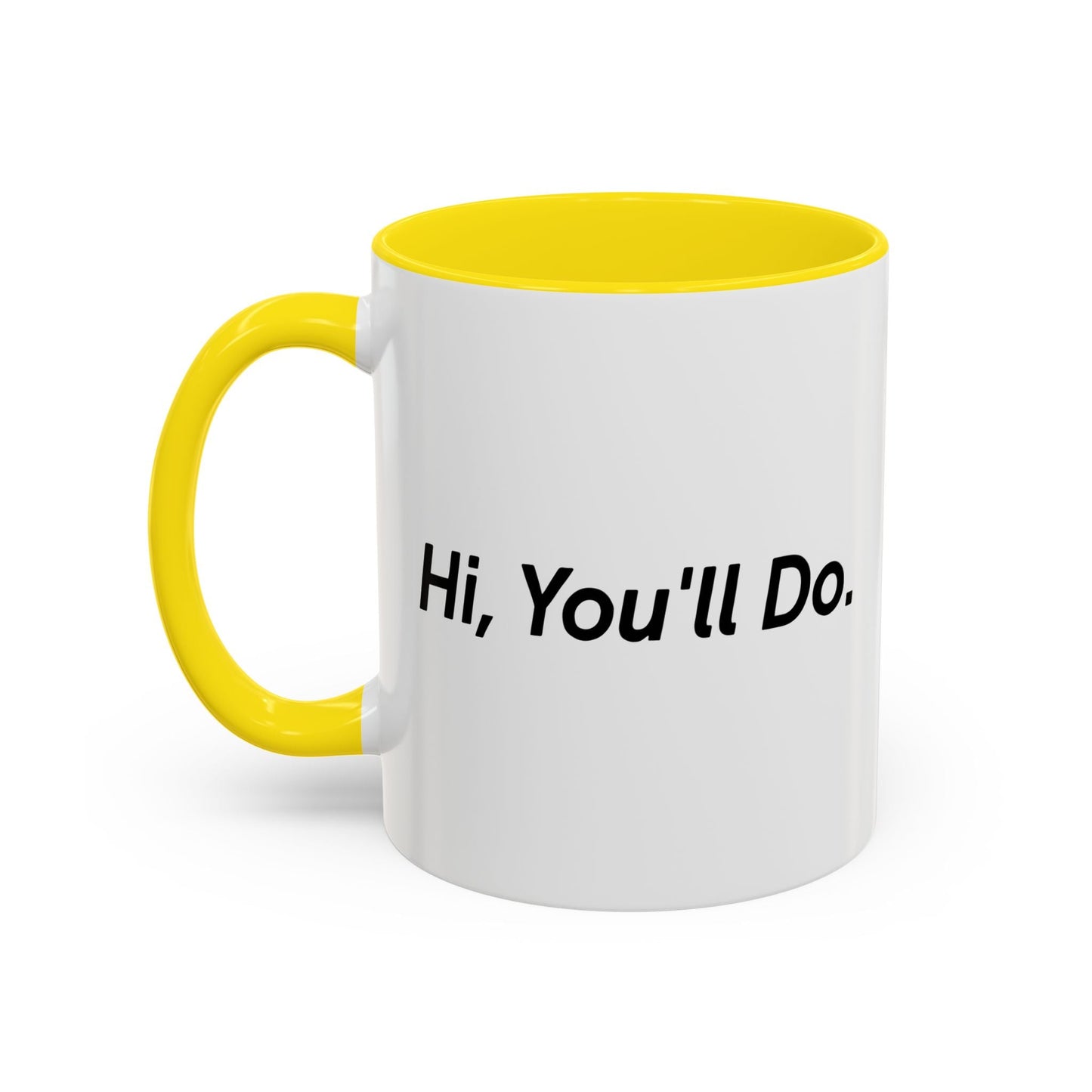 Hi, You’ll Do. Accent BiColor Funny Sarcastic Mug