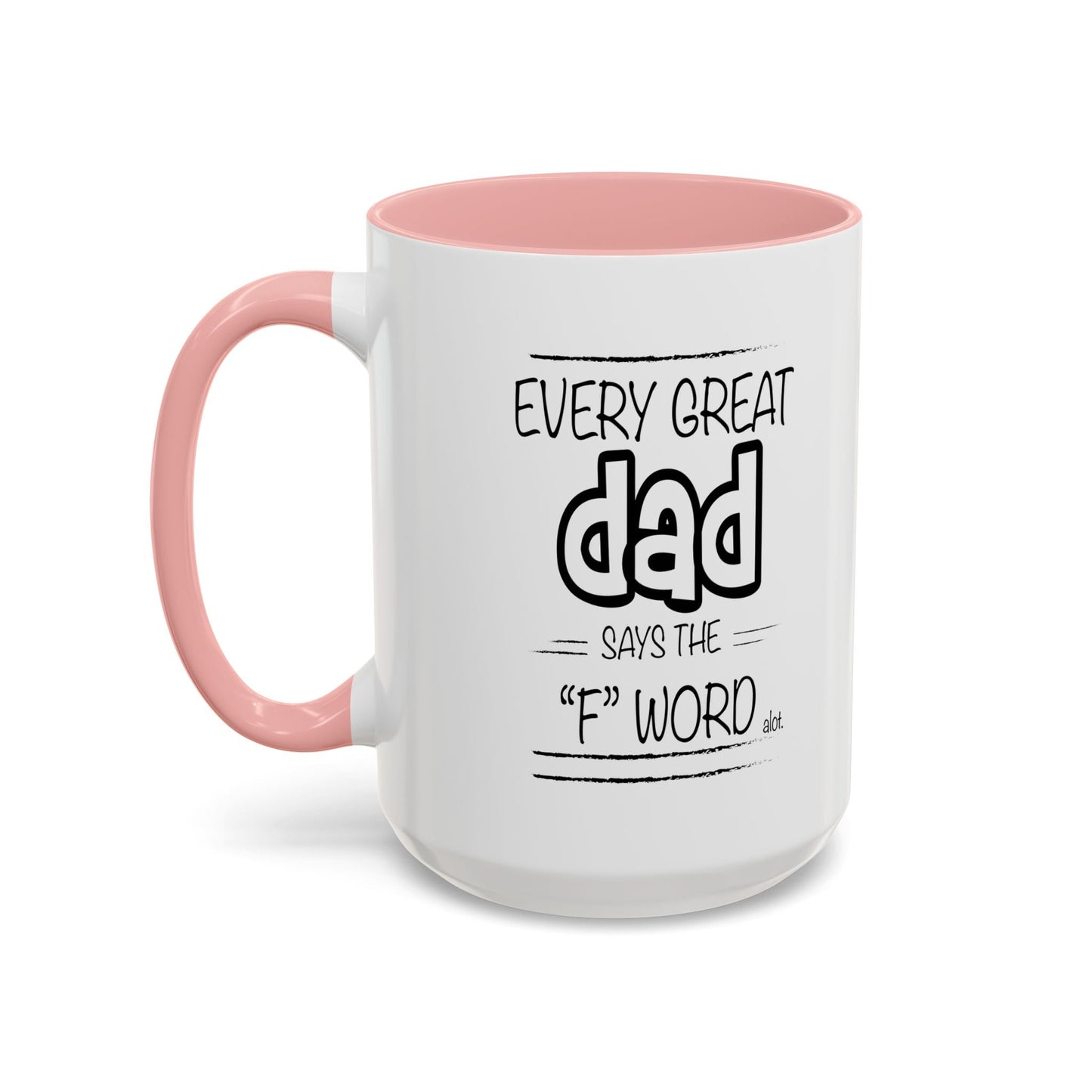 Every Great Dad Says The "F" Word Accent BiColor Funny Sarcastic Mug