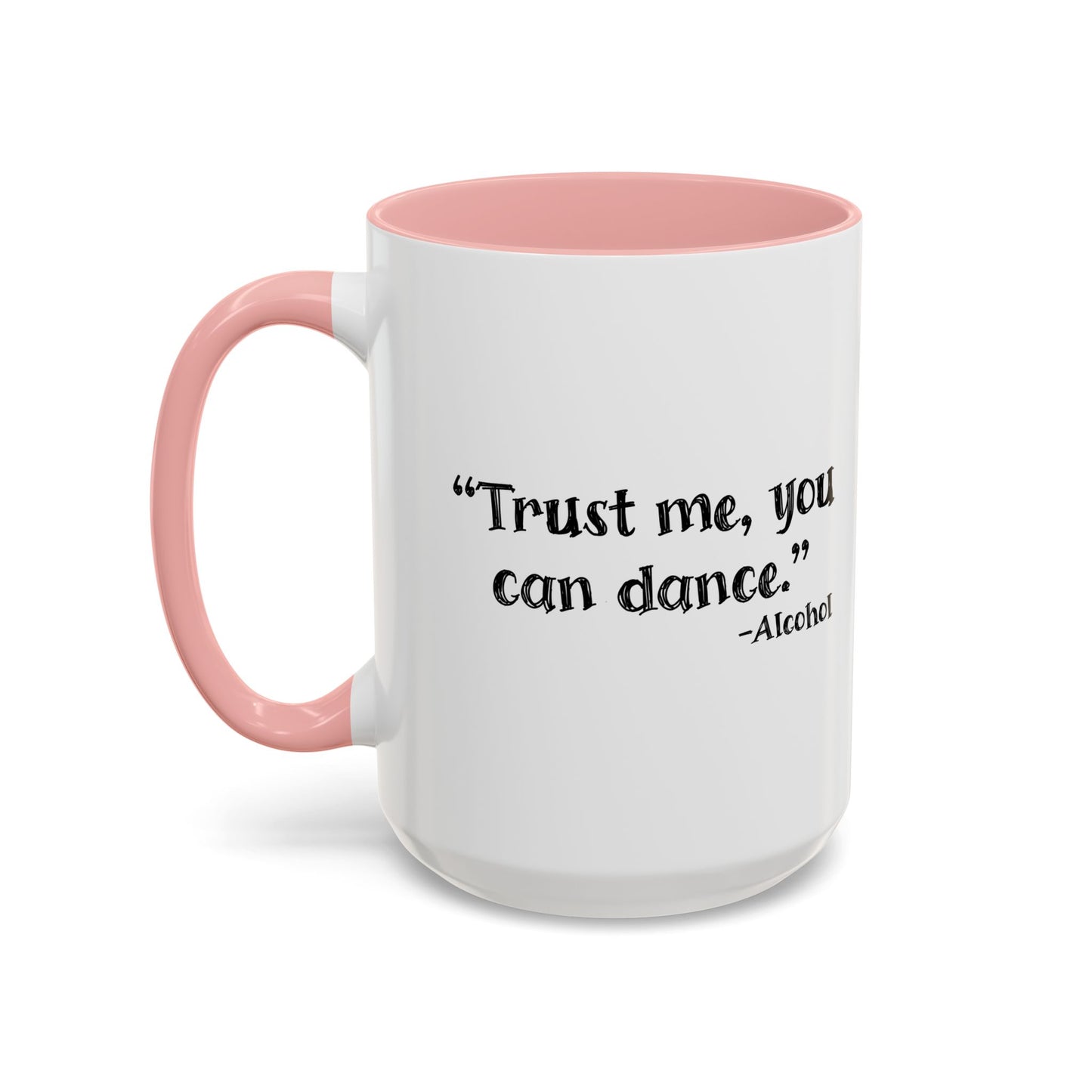 TRUST ME YOU CAN DANCE Accent BiColor Funny Sarcastic Mug