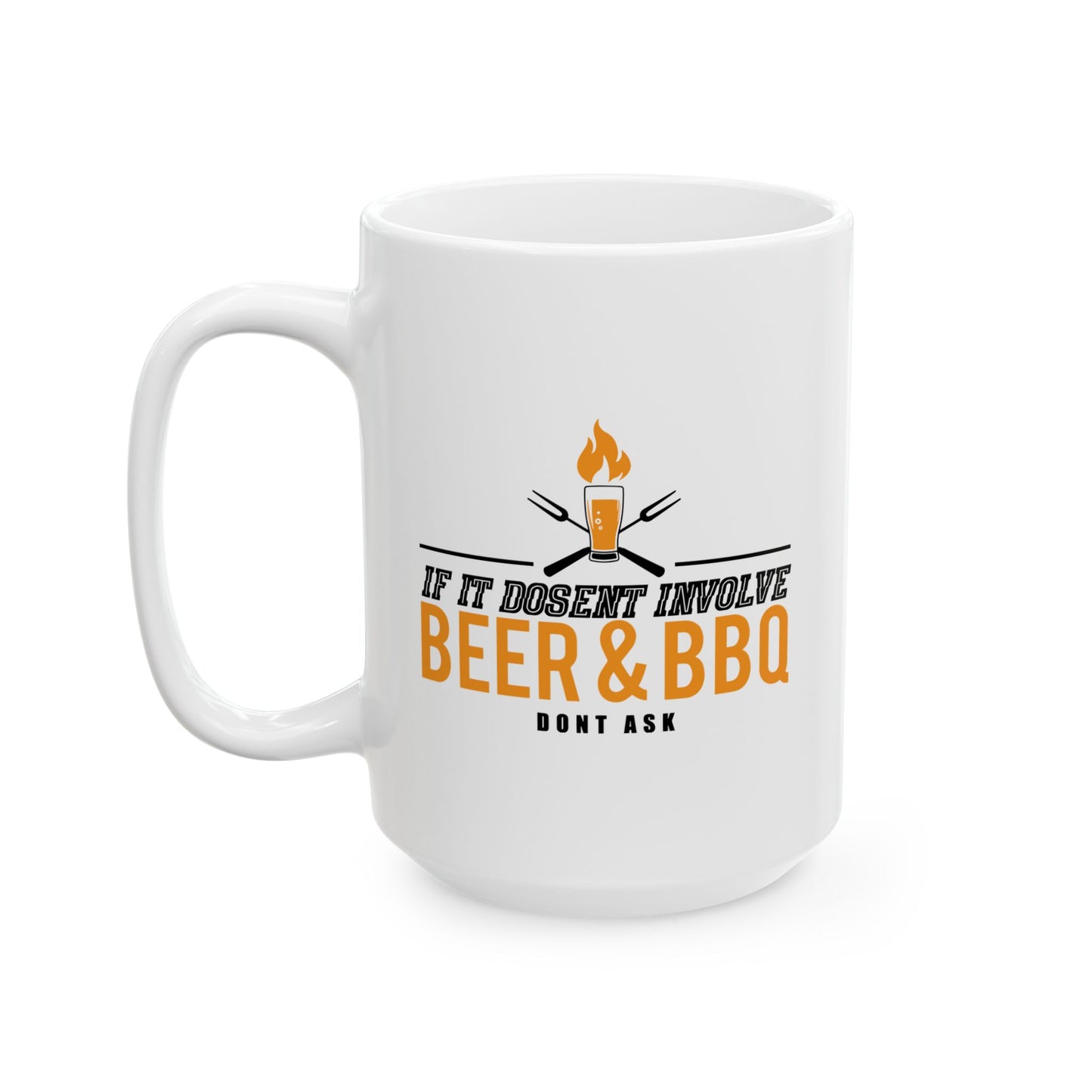 IF IT DOESN'T INVOLVE BEER & BBQ FUNNY SARCASTIC WHITE MUG