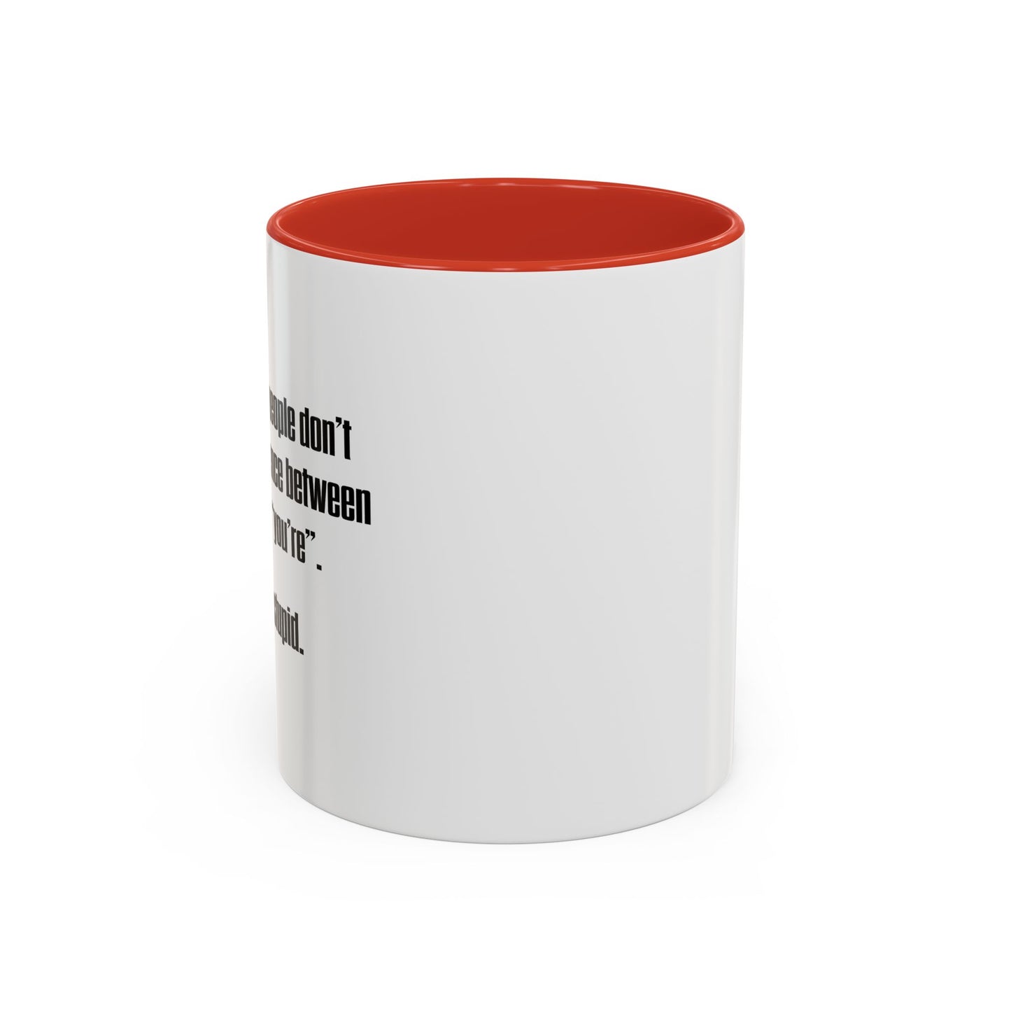 THERE SO STUPID. Accent BiColor Funny Sarcastic Mug