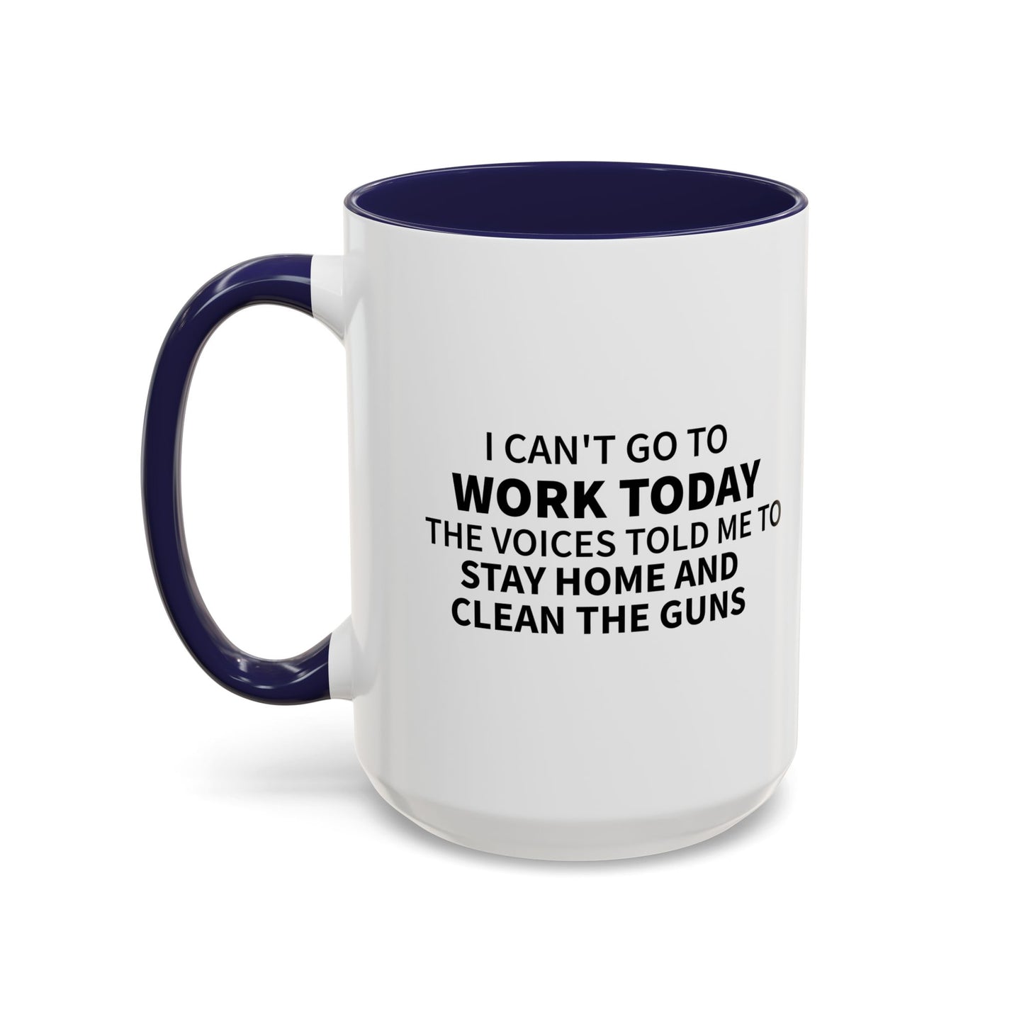 I CAN'T GOT TO WORK TODAY Accent BiColor Funny Sarcastic Mug