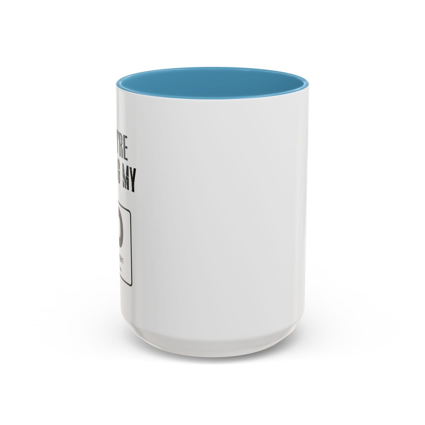 YOU'RE USING MY OXYGEN Accent BiColor Funny Sarcastic Mug