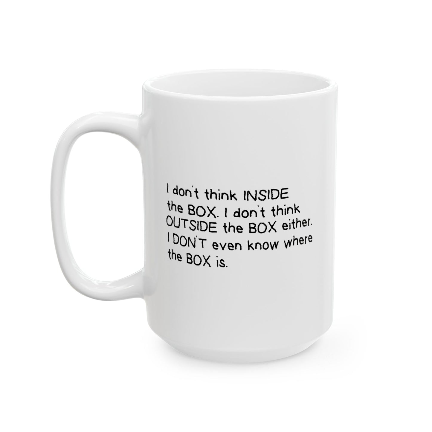 I DON'T THINK INSIDE THE BOX FUNNY SARCASTIC MUG