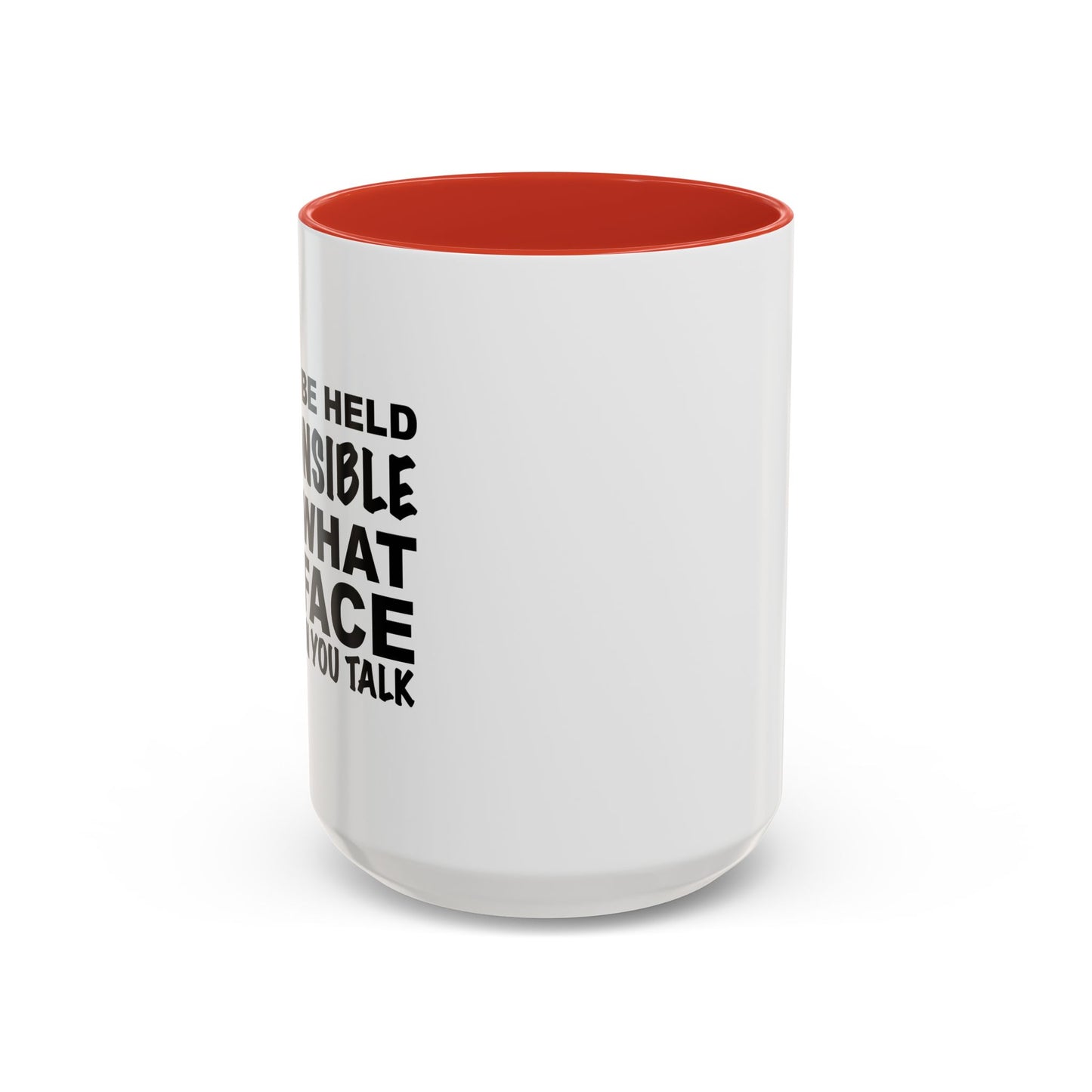 I CAN'T BE HELD RESPONSIBLE Accent BiColor Funny Sarcastic Mug