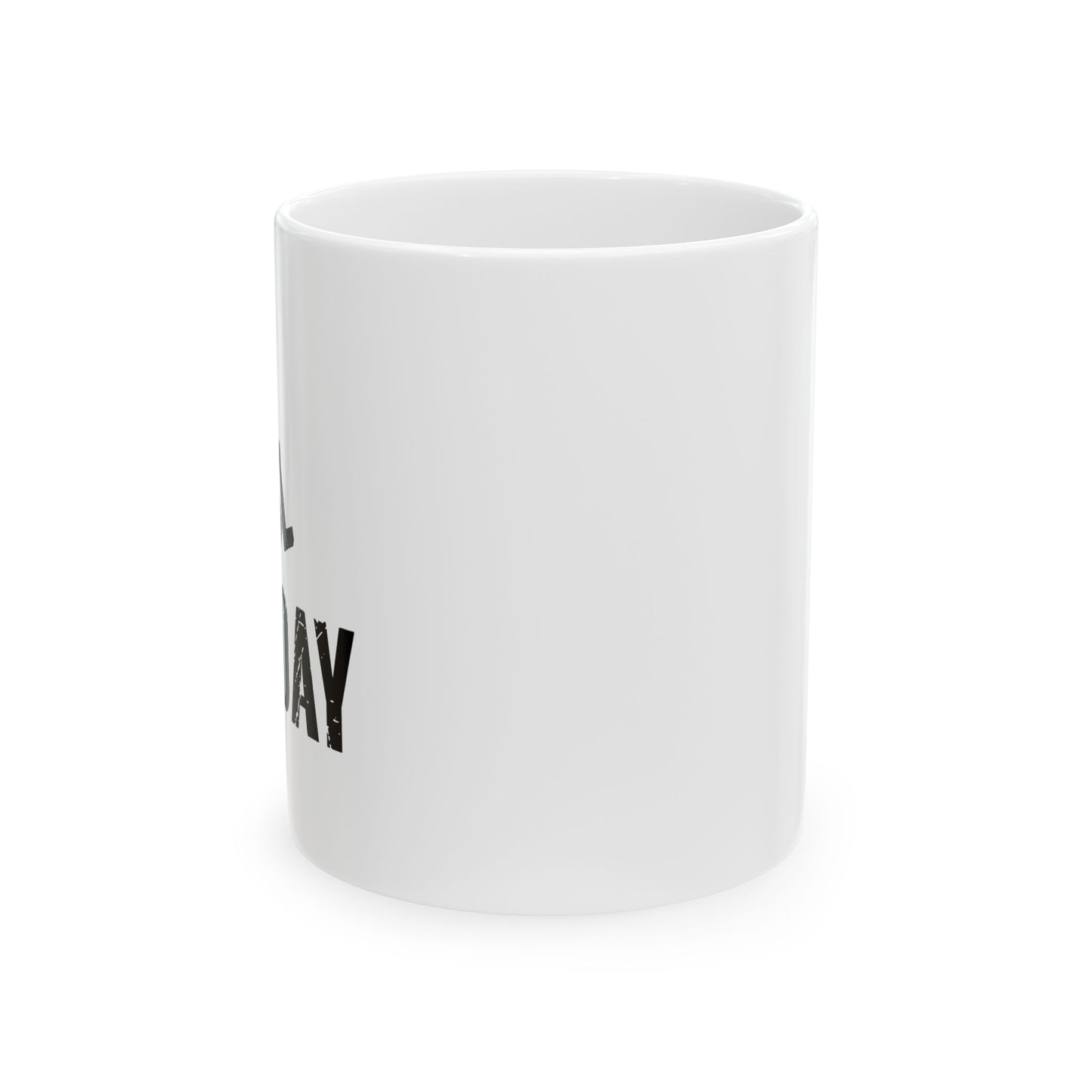 LEG DAY FUNNY SARCASTIC WHITE MUG