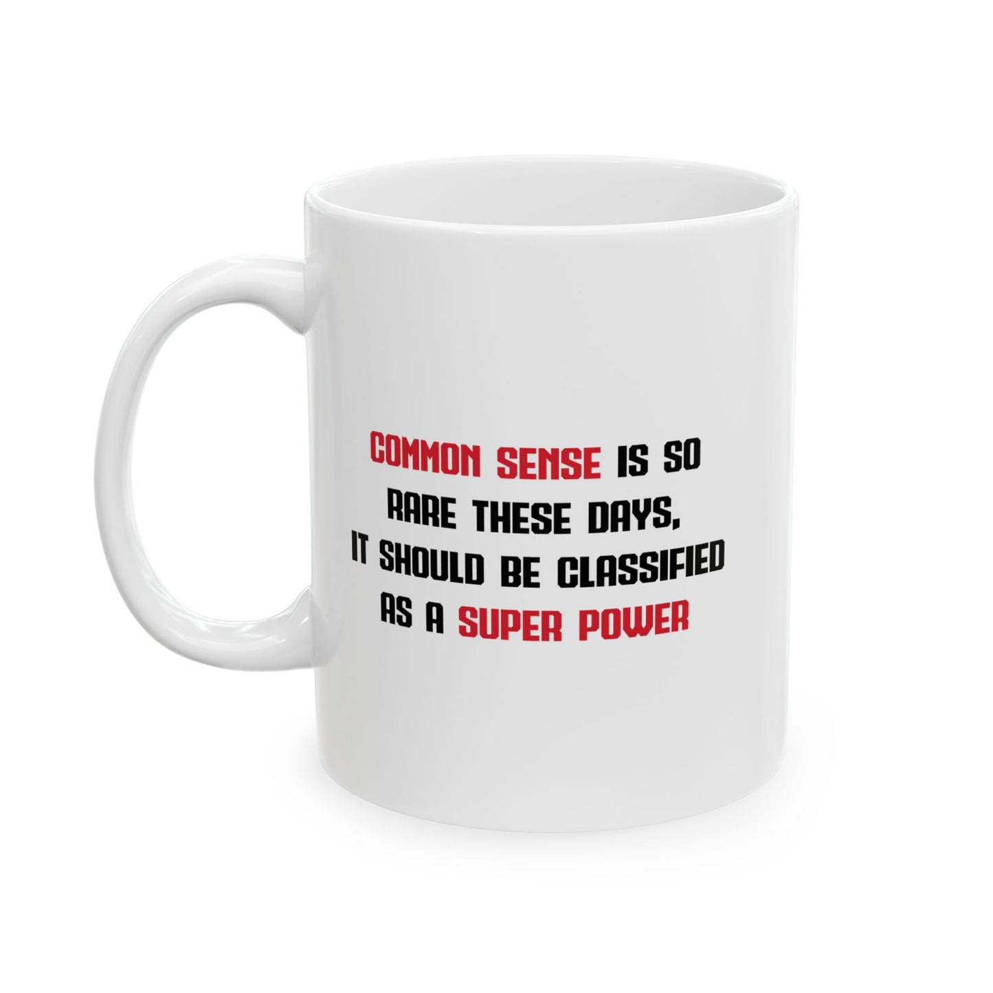 COMMON SENSE IS SO RARE THESE DAYS FUNNY SARCASTIC WHITE MUG