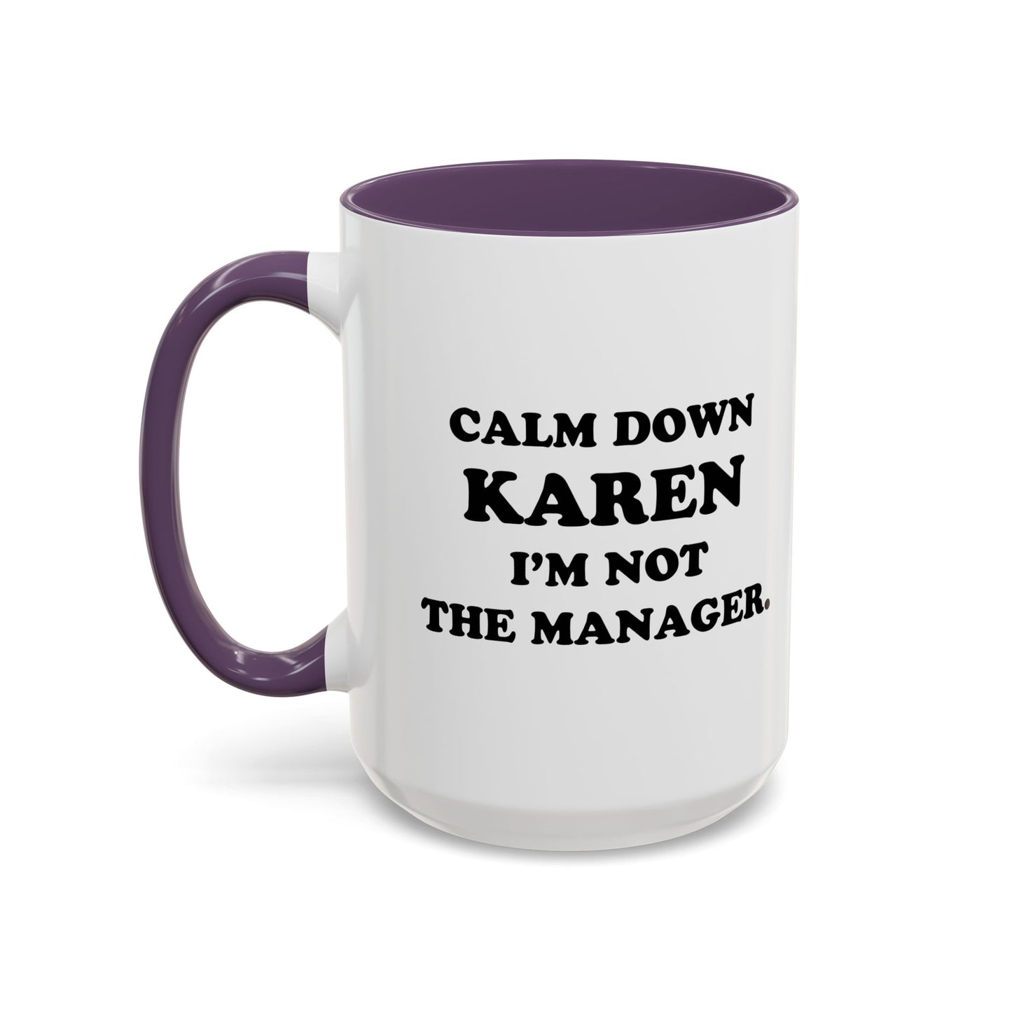 CALM DOWN KAREN Accent BiColor Funny Sarcastic Mug