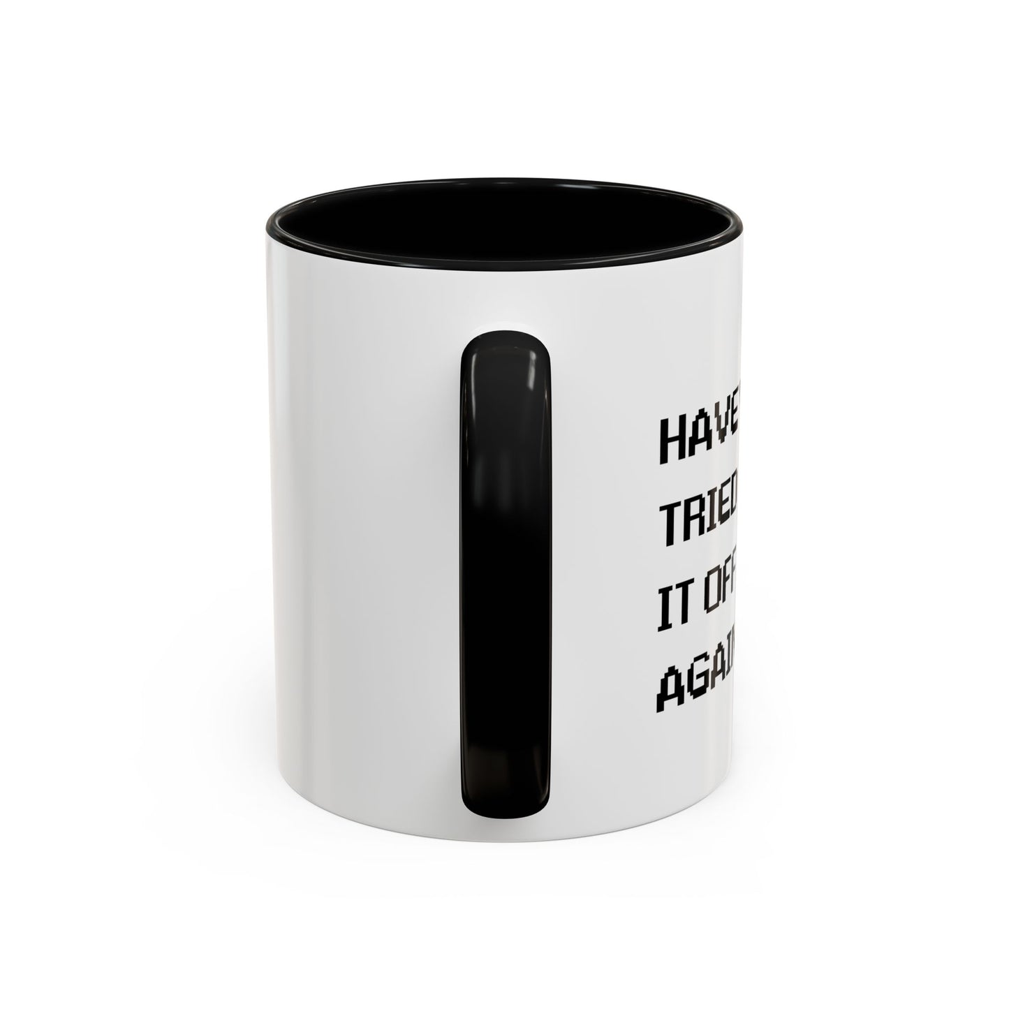 HAVE YOU TRIED TURNING IT OFF AND ON? Accent BiColor Funny Sarcastic Mug