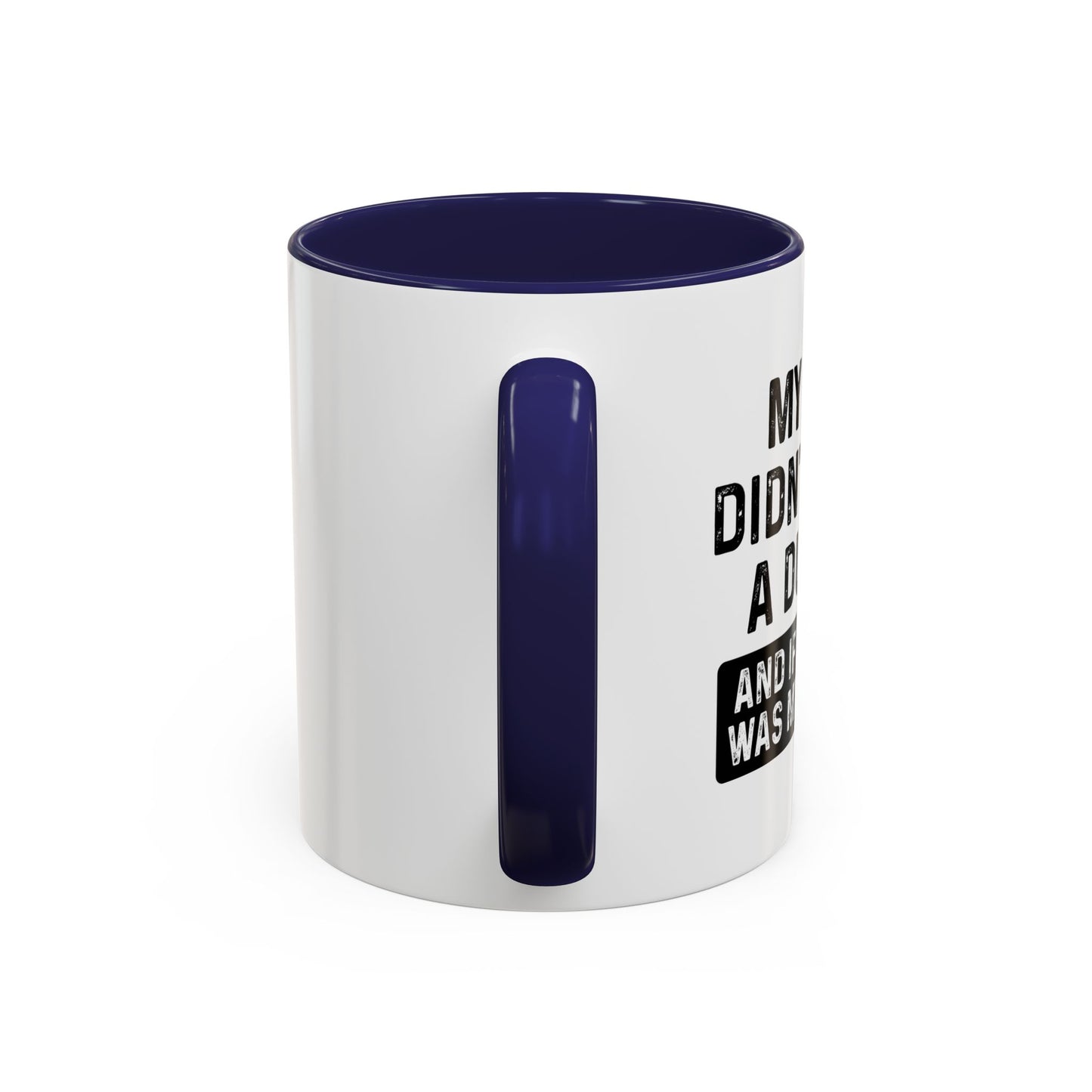 IF SHE DID IT WOULD BE MY BROTHER Accent BiColor Funny Sarcastic Mug