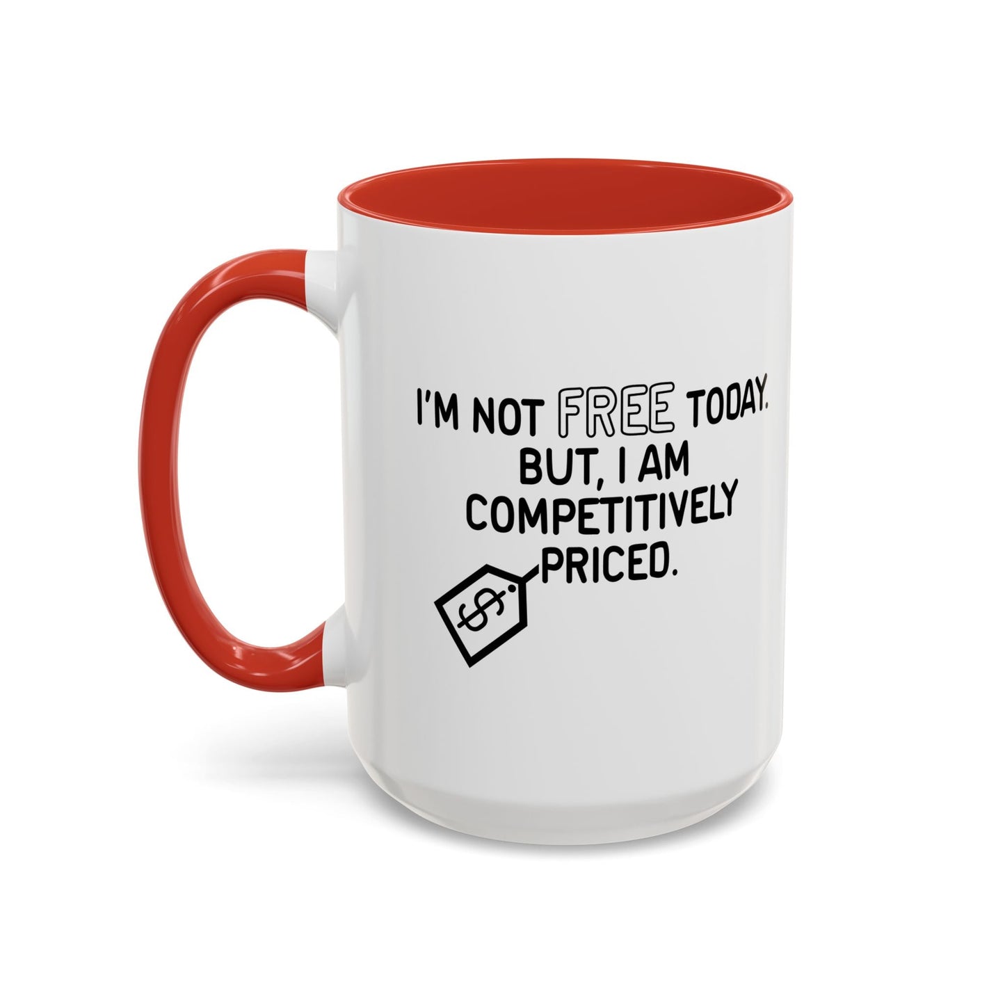 NOT FREE TODAY Accent BiColor Funny Sarcastic Mug