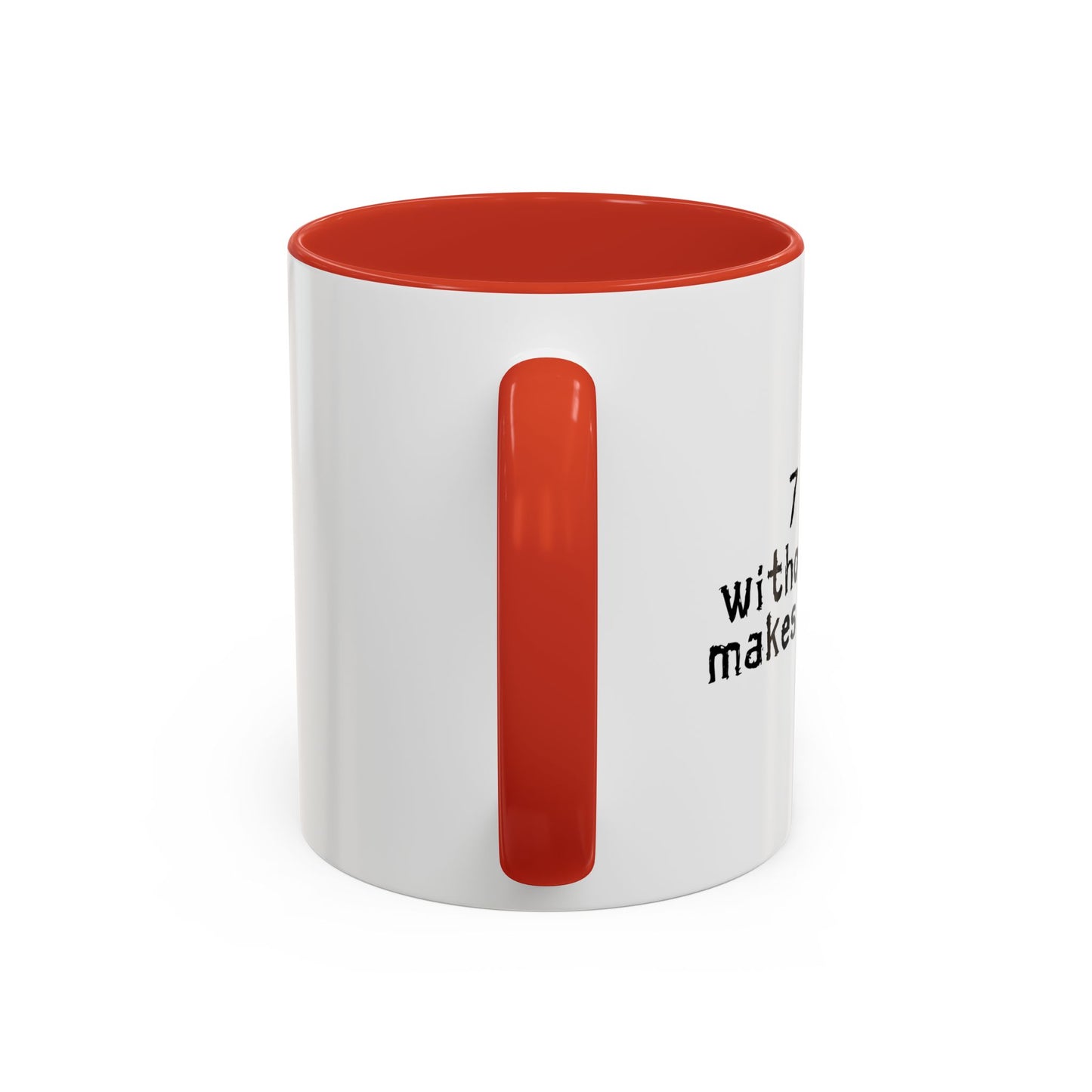 MAKES ONE WEAK. Accent BiColor Funny Sarcastic Mug