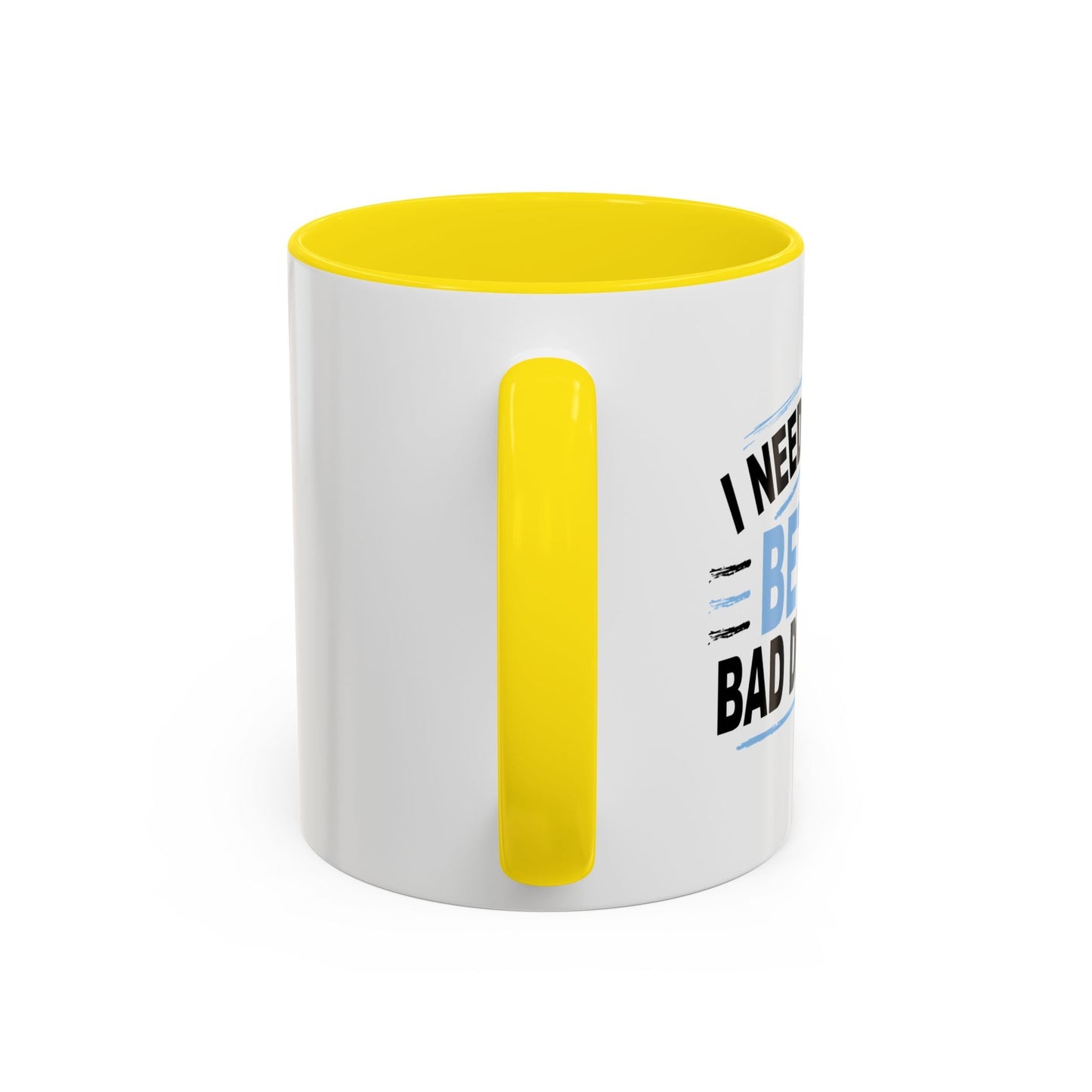 I NEED TO MAKE BETTER BAD DECISIONS Accent BiColor Funny Sarcastic Mug