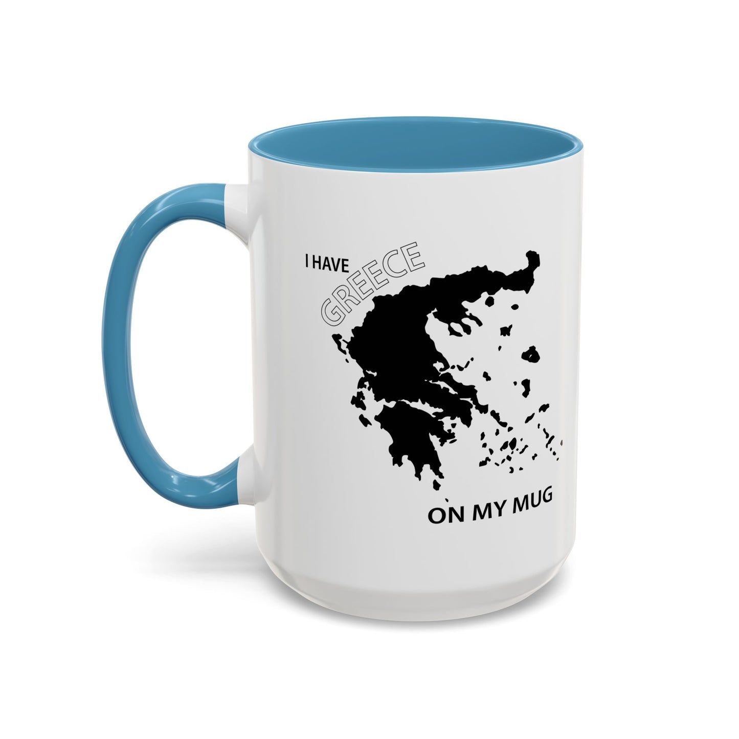 I HAVE GREECE ON MY MUG Accent BiColor Funny Sarcastic Mug