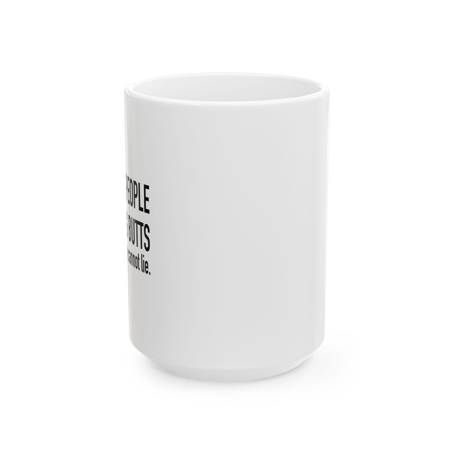 ONLY TRUST PEOPLE WHO LIKE BIG BUTTS FUNNY SARCASTIC MUG