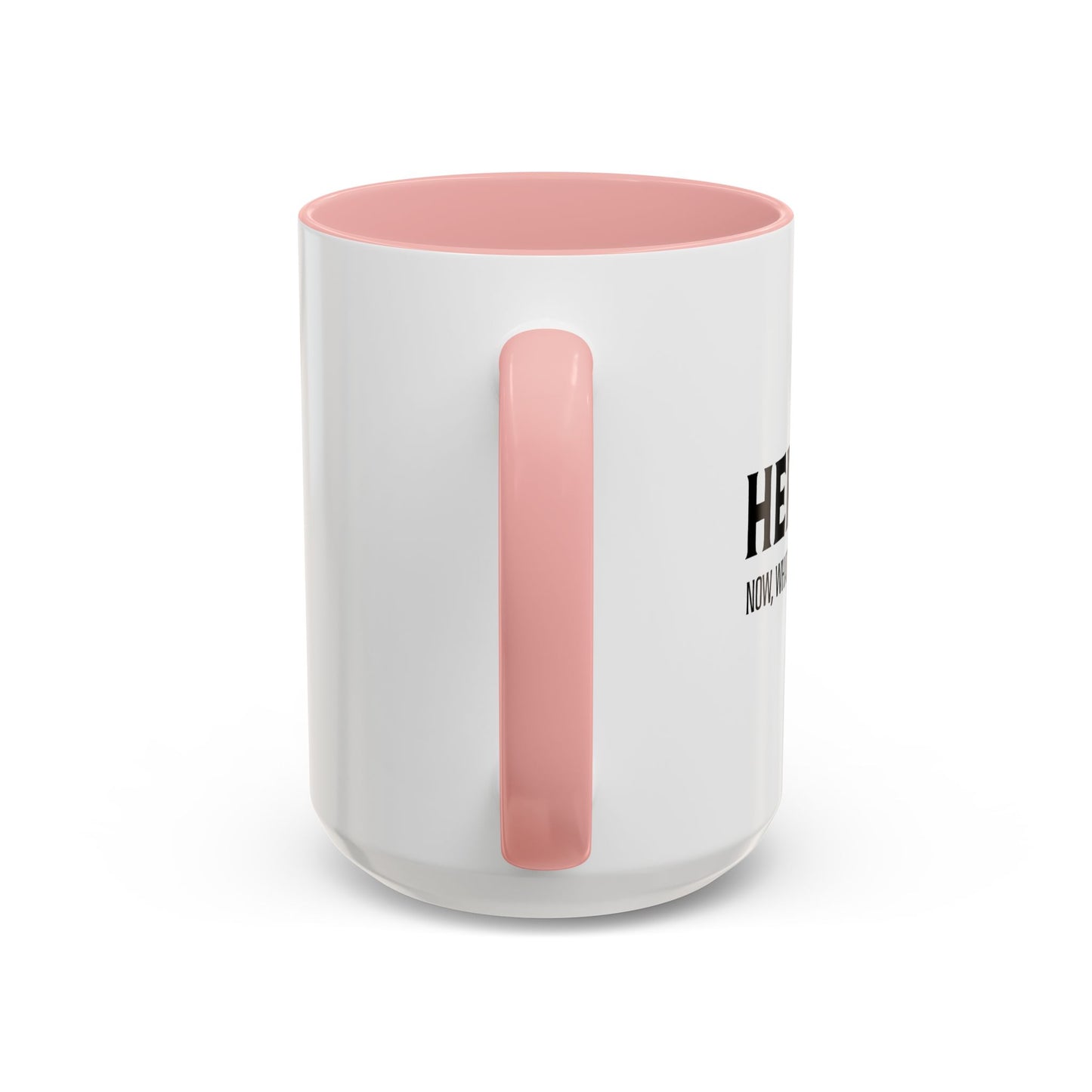 HERE I AM Accent BiColor Funny Sarcastic Mug