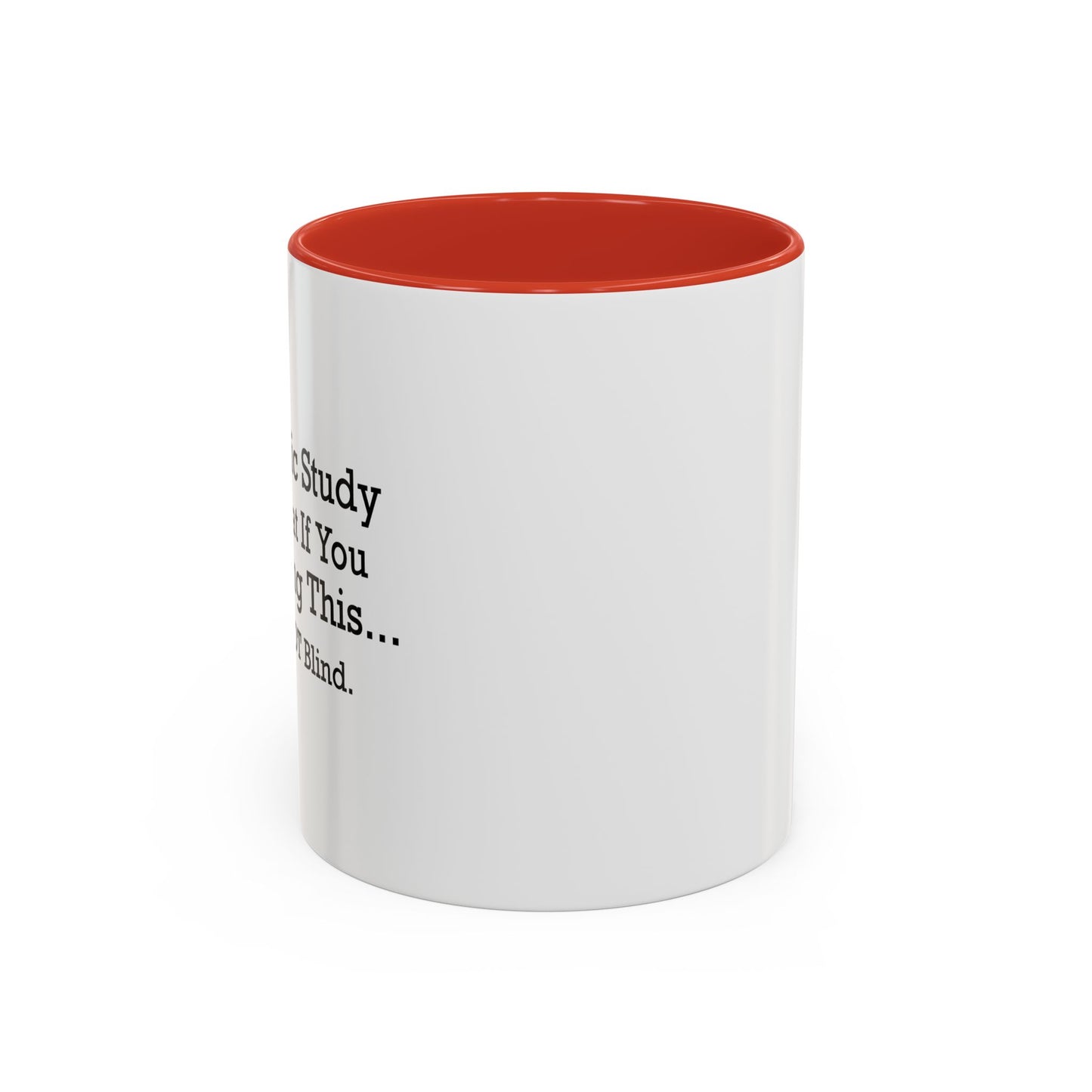 SCIENTIFIC STUDY... Accent BiColor Funny Sarcastic Mug