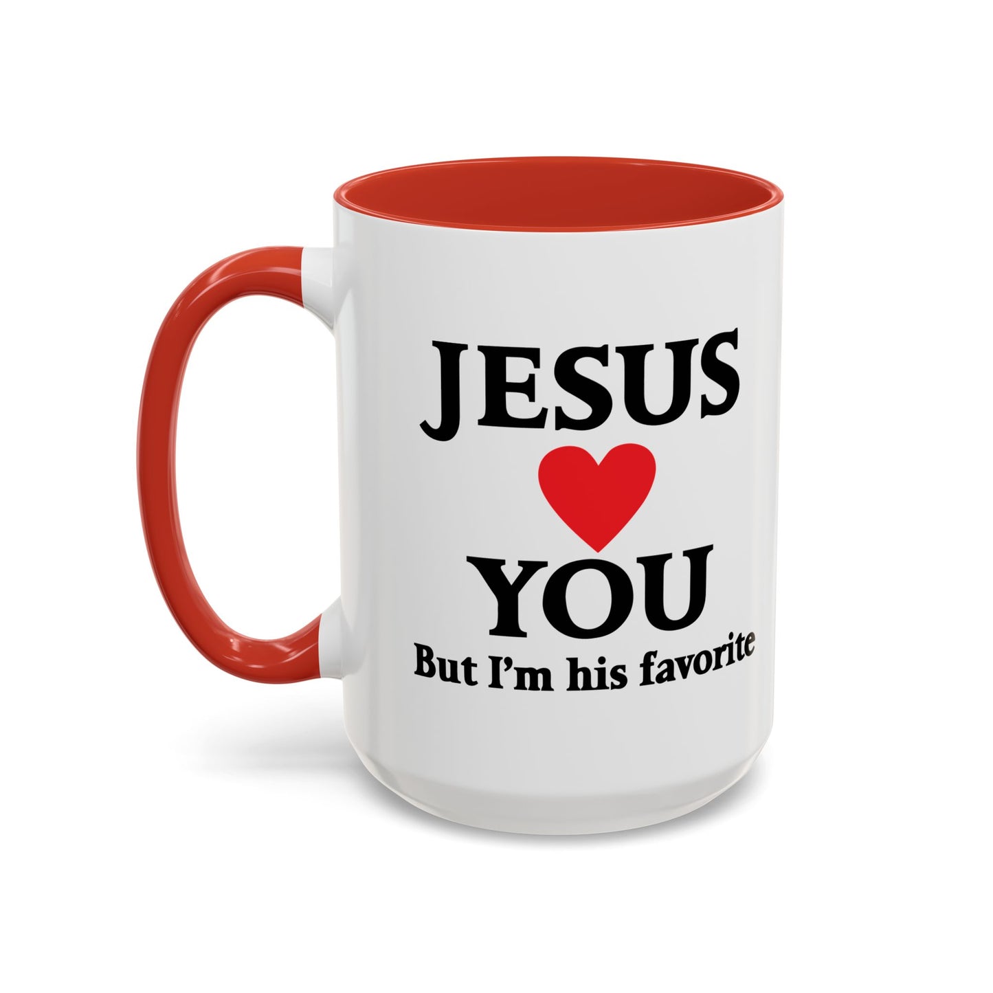 JESUS LOVES YOU. BUT I'M HIS FAVORITE Accent BiColor Funny Sarcastic Mug