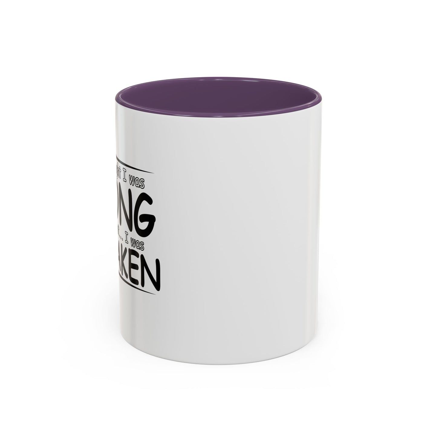 I WAS MISTAKEN Accent BiColor Funny Sarcastic Mug