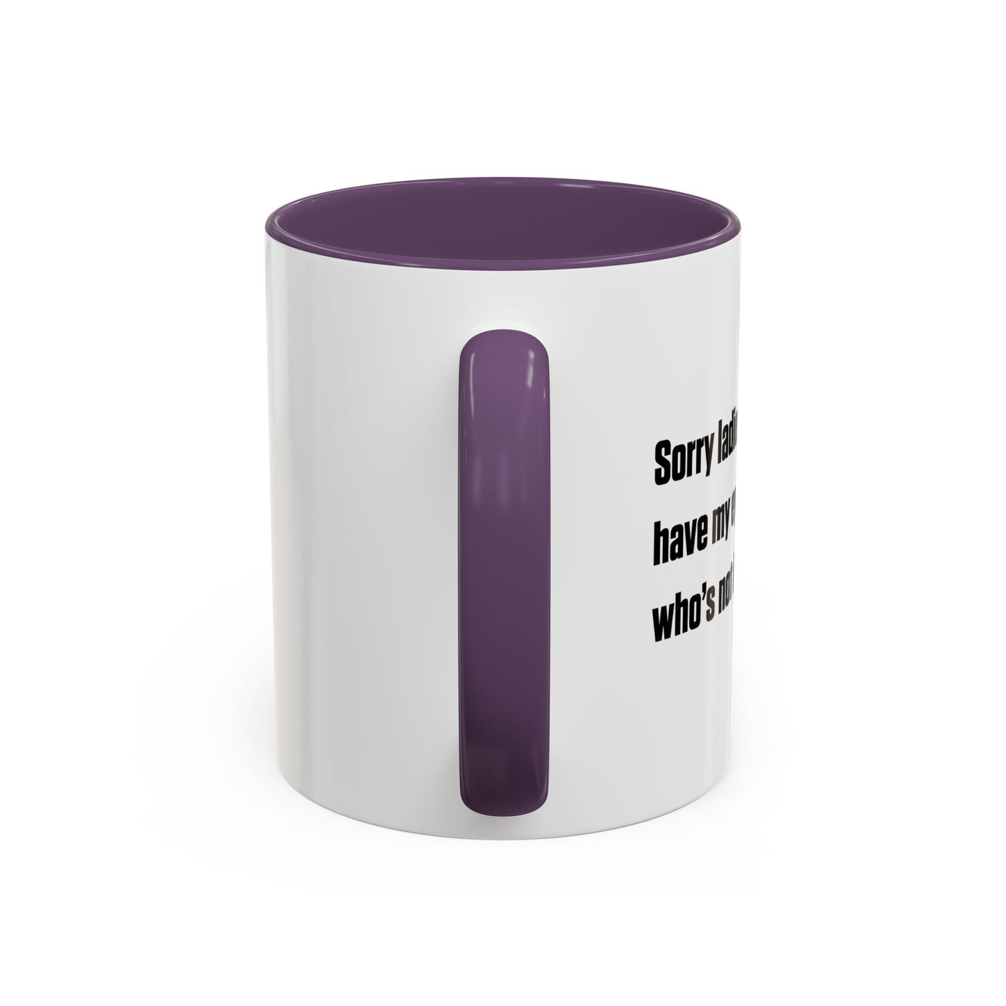 SORRY LADIES Accent BiColor Funny Sarcastic Mug