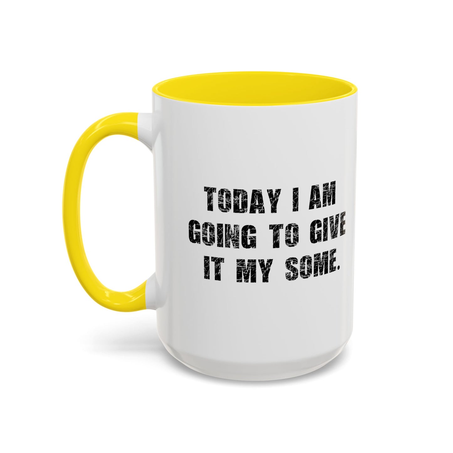 GOING TO GIVE IT MY SOME. Accent BiColor Funny Sarcastic Mug